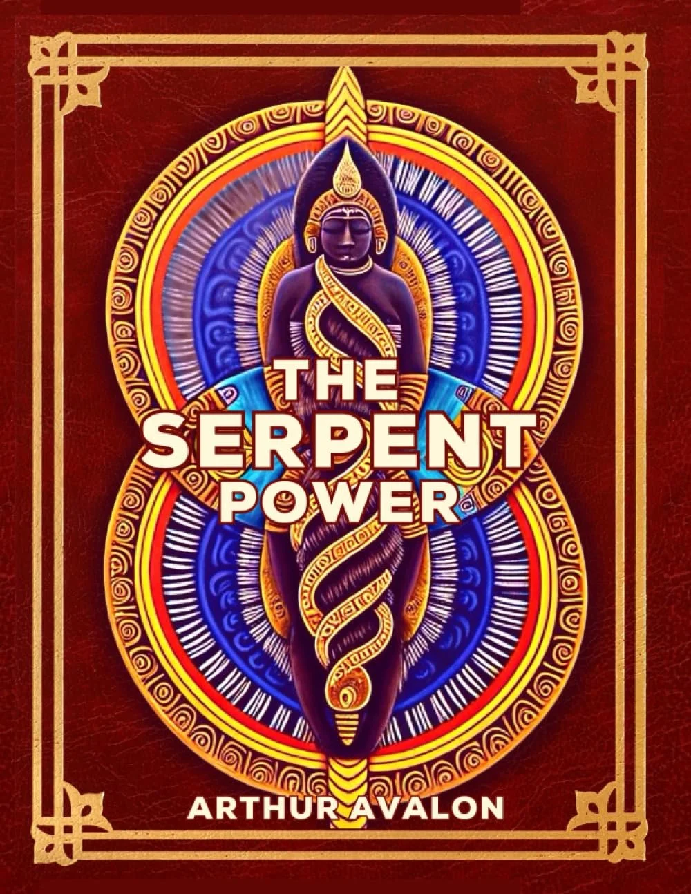 The Serpent Power: The Secrets Of Tantric and Shaktic Yoga