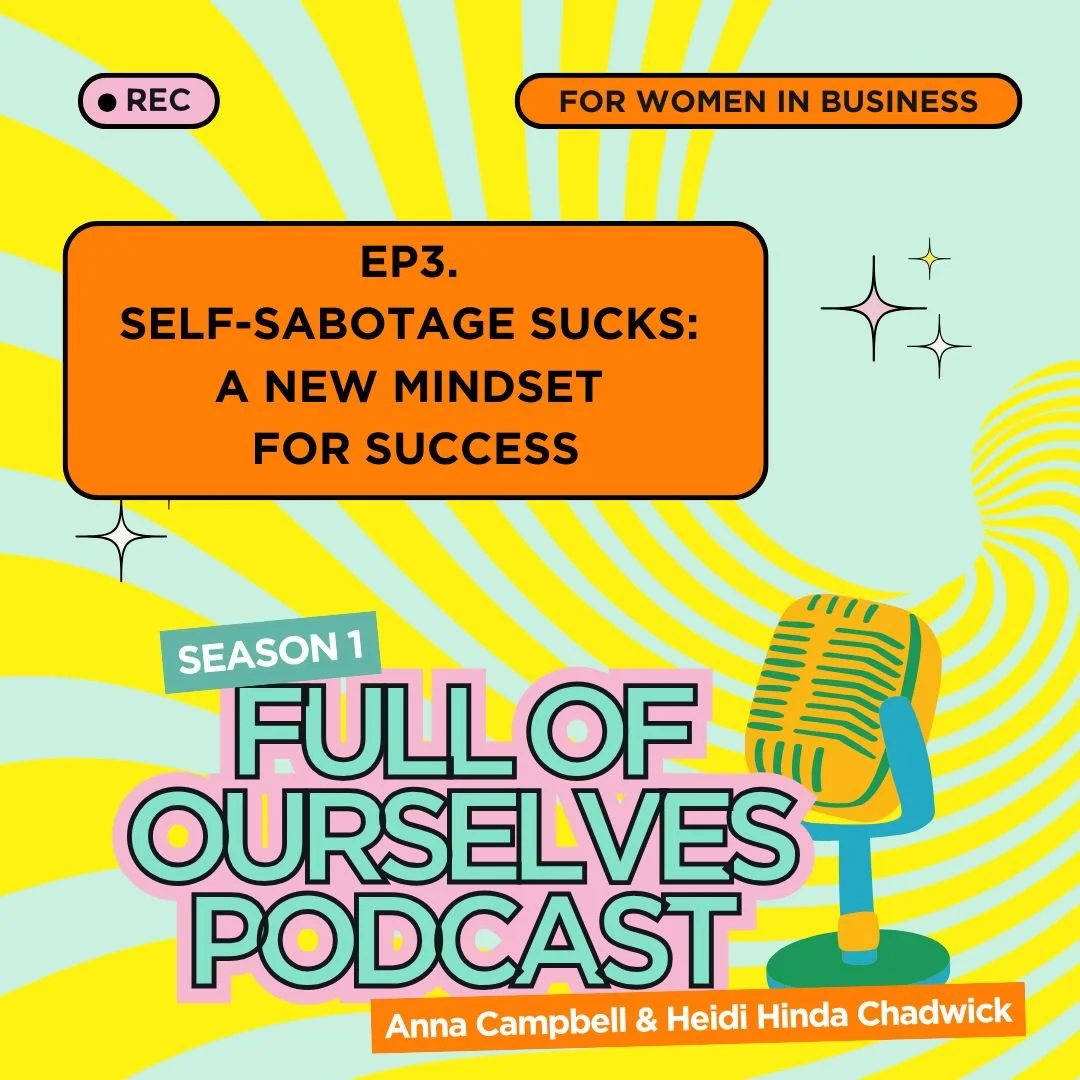 Episode 3: Self sabotage sucks: a new mindset for success
