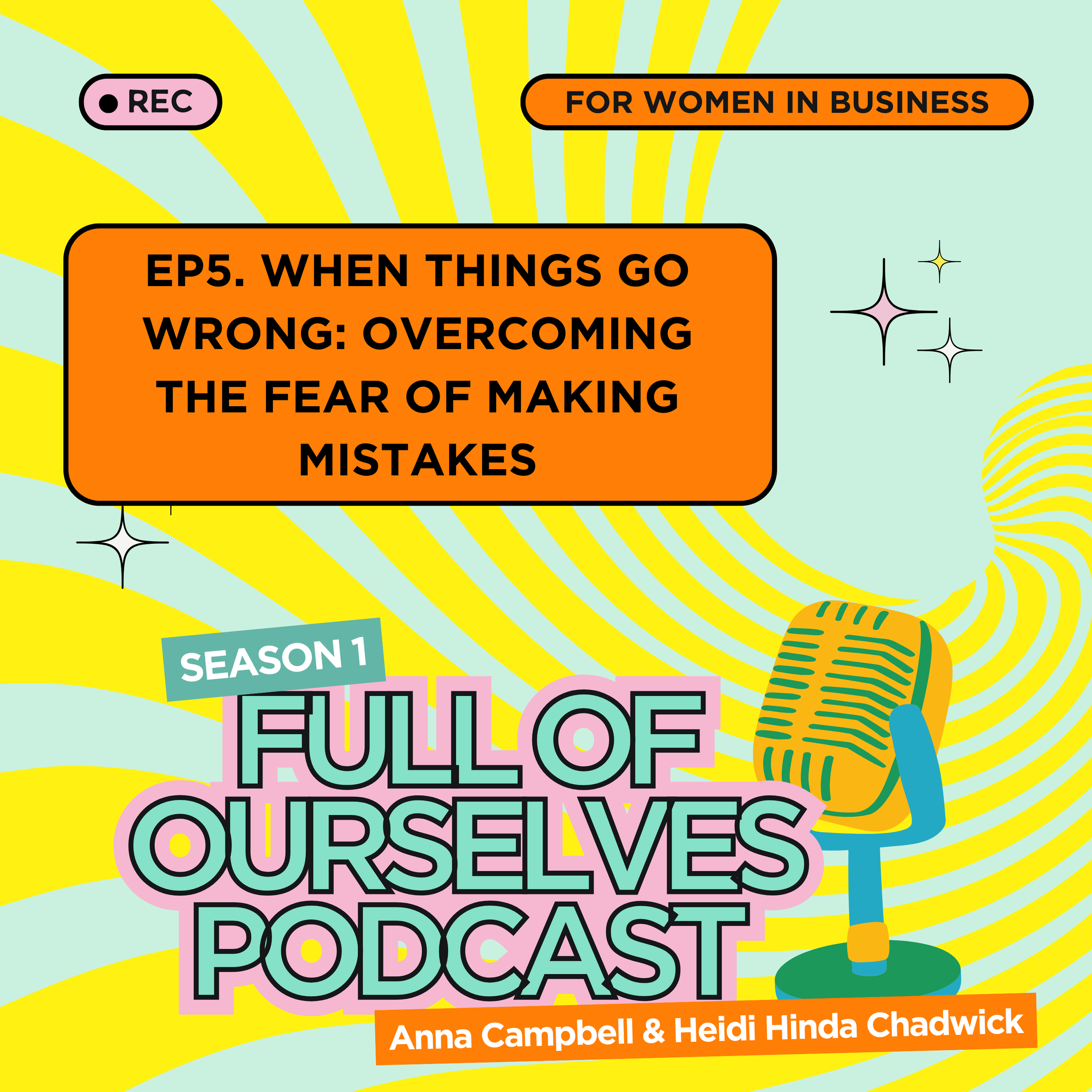 Episode 5: When Things Go Wrong: Overcoming the Fear of Making Mistakes