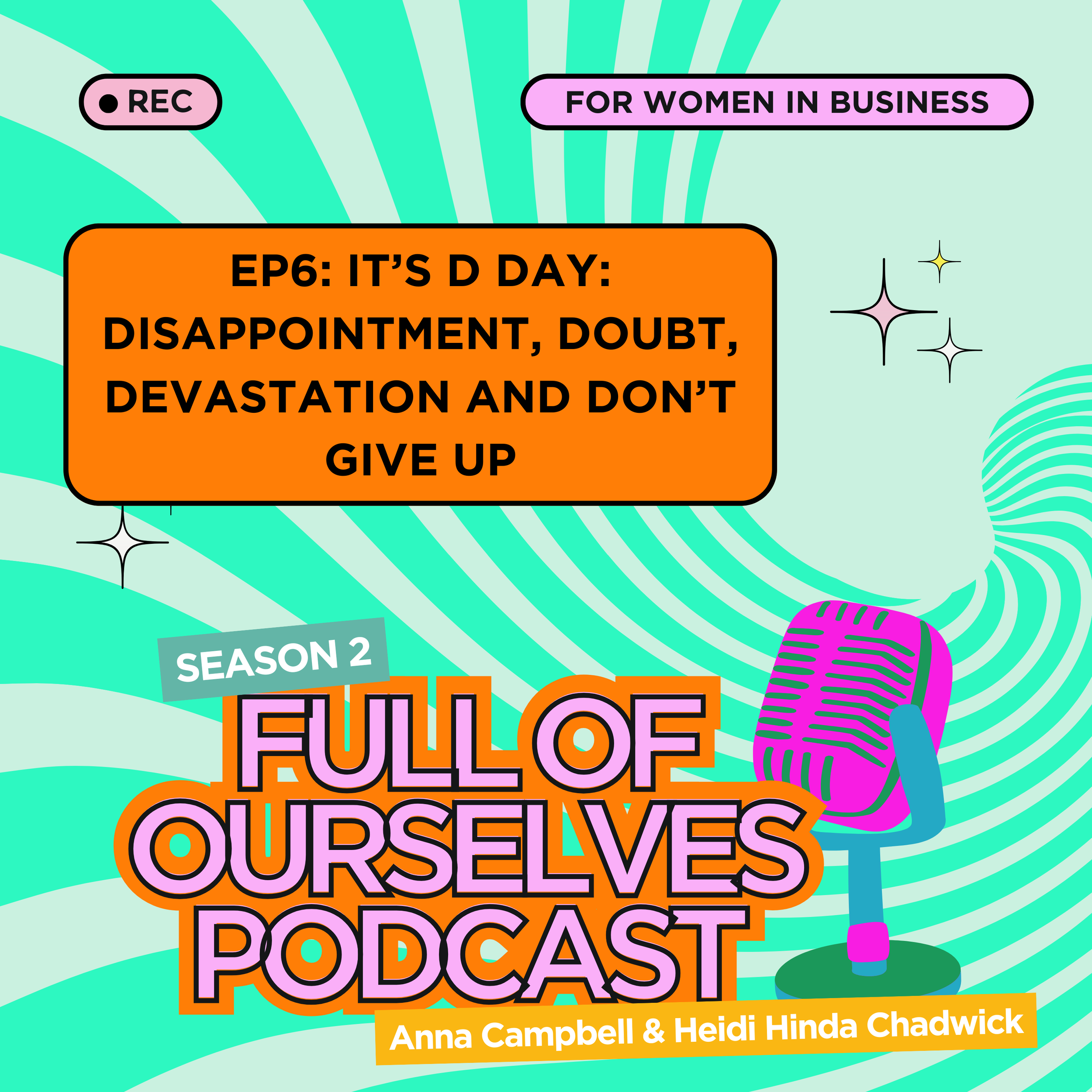 Episode 6: It’s D Day: Disappointment, Doubt, Devastation and Don’t Give Up