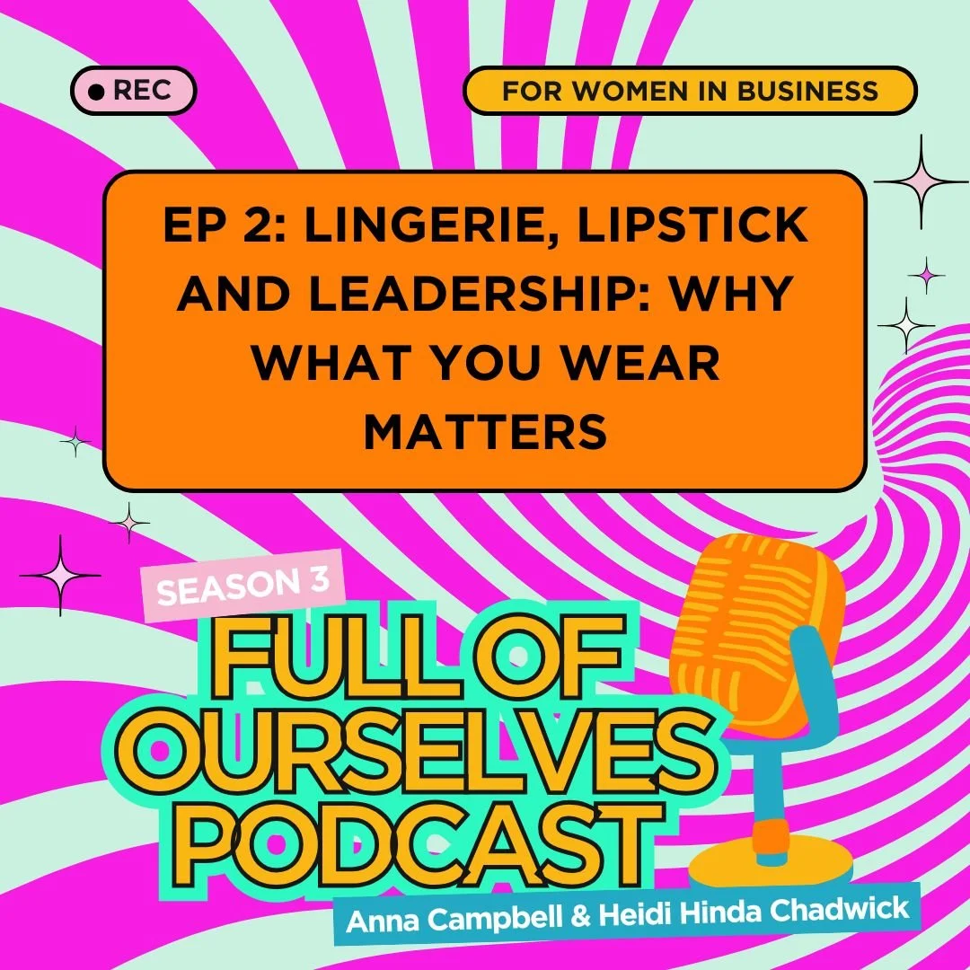 Episode 2: Lingerie, Lipstick and Leadership: Why What You Wear Matters