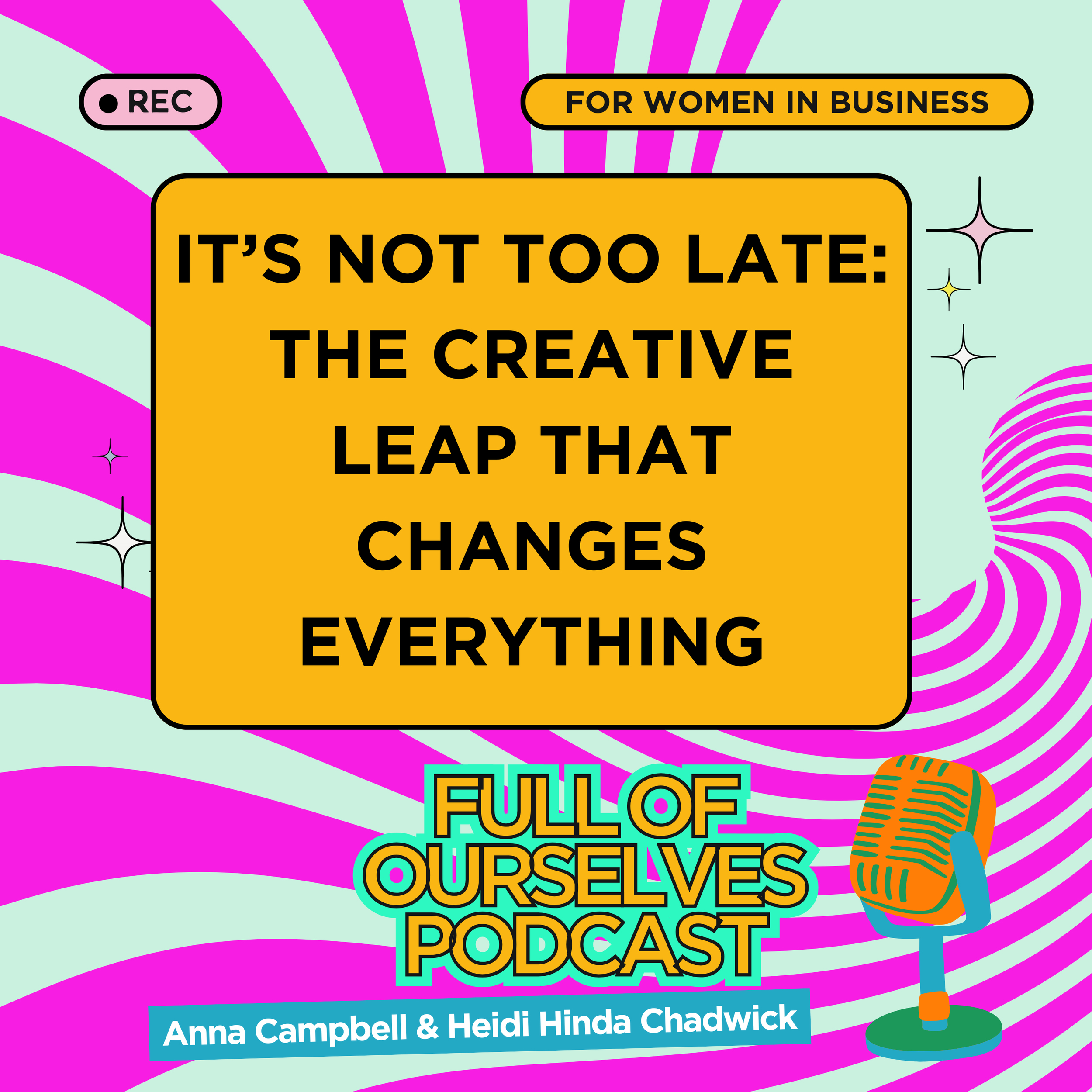 SPECIAL EPISODE: it’s not too late: the creative leap that changes everything