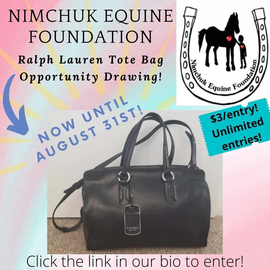 LAST CHANCE IS APPROACHING!!! Get your tickets in now for your chance to win a Ralph Lauren tote bag. With your purchase, you&rsquo;ll help to support several equine rescues, including us!  Ticket are $3 and draw will be made Aug. 31st.  Our thanks t