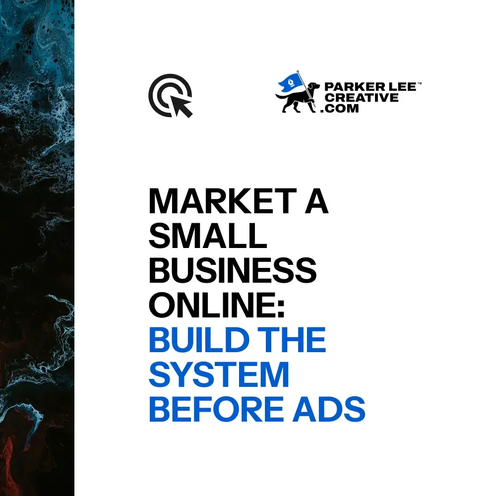 Market a Small Business Online: Build the System Before Ads