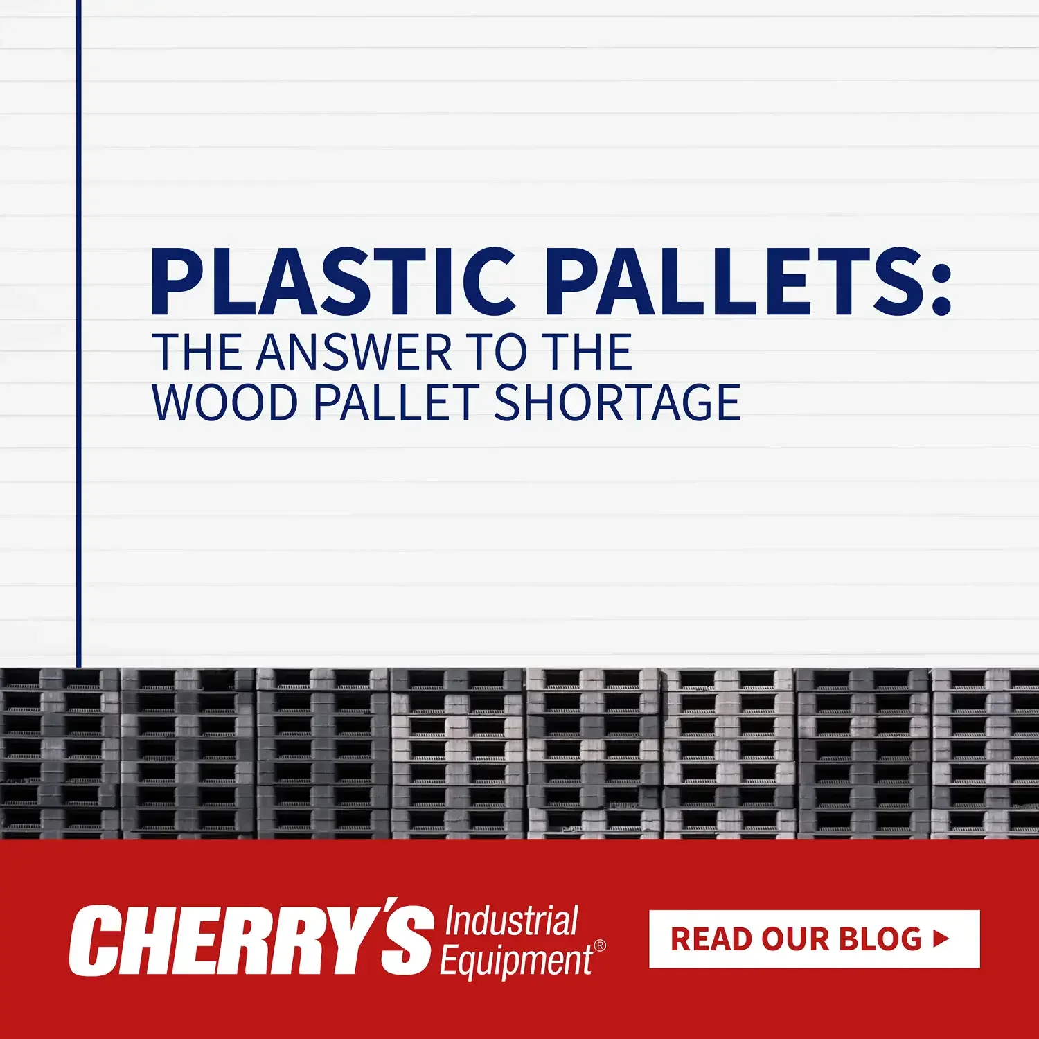 Cherry’s Industrial Equipment plastic pallet campaign graphic