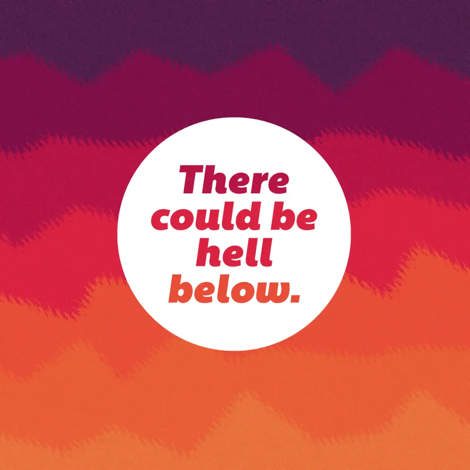 Retro quote poster reading There could be hell below