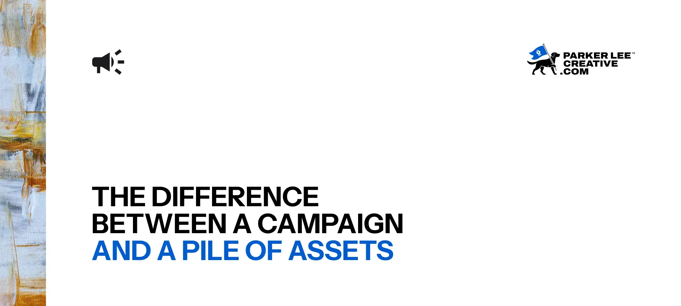 Integrated campaign system versus disconnected assets header graphic