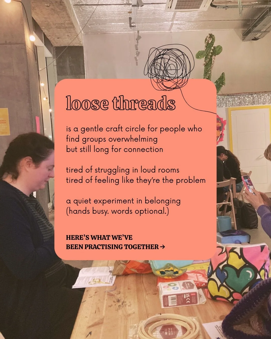 Loose Threads continues to be a delightful, quiet experiment in belonging &ndash; side by side, hands busy, words optional.

Thank you to everyone who&rsquo;s shown up and helped shape this space, whether once or more.

If it&rsquo;s helpful, you can
