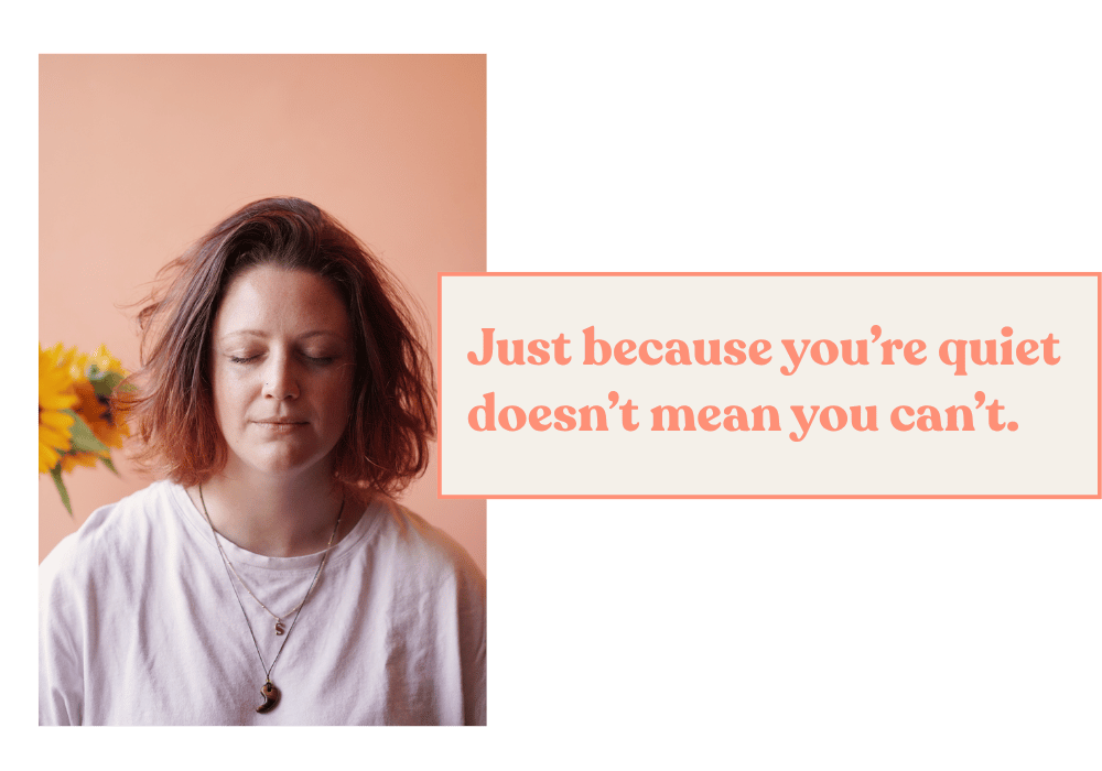 Susannah with eyes closed, calm and meditative, embodying stillness and inner confidence. Text overlay: “Just because you're quiet doesn't mean you can't.”