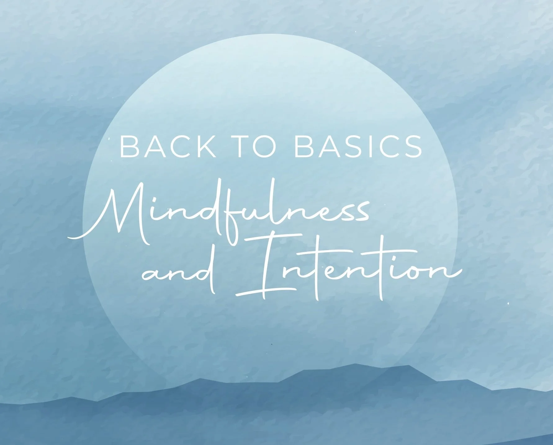 Back to Basics: A Mindfulness &amp; Intention Journal