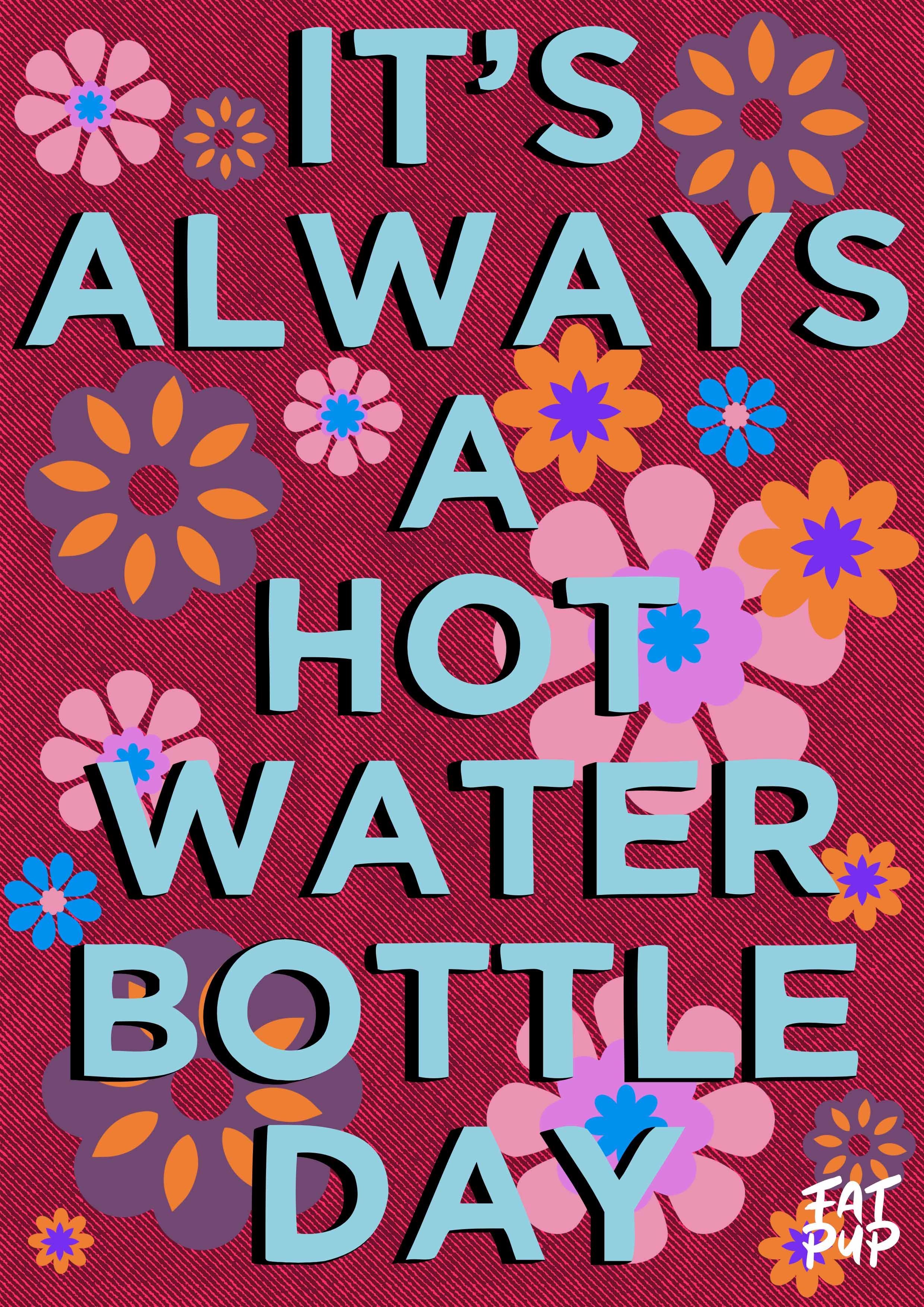 ItsAlwaysAhotWaterBottleDayPrintWebMockup.jpg