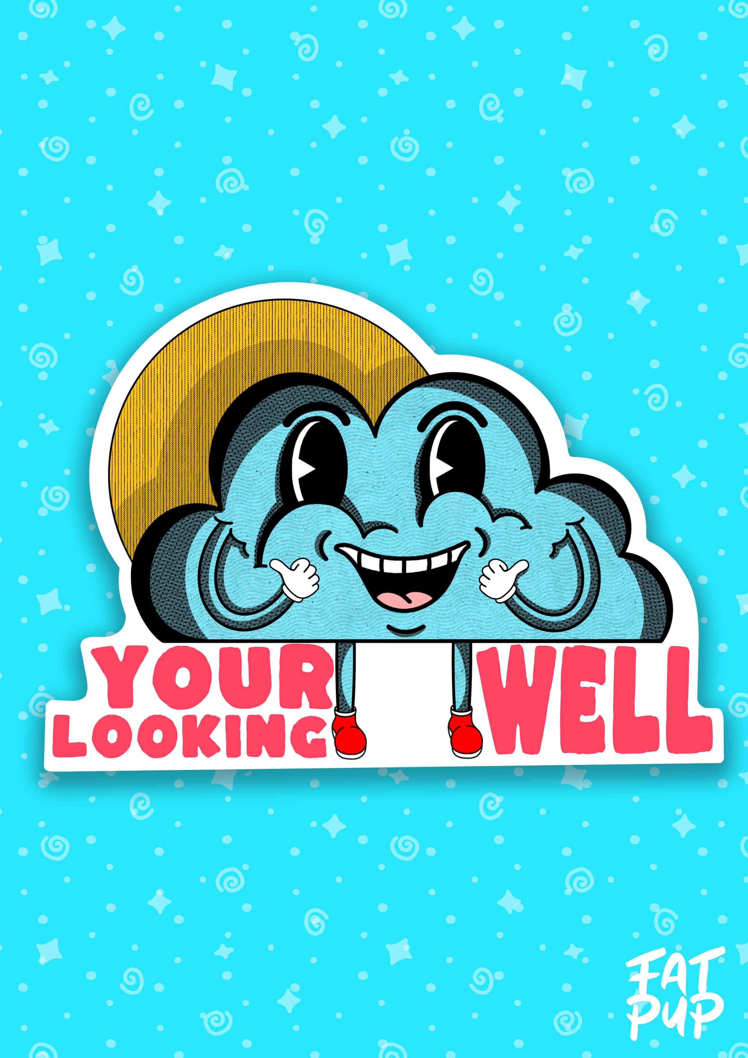 Your Looking Well