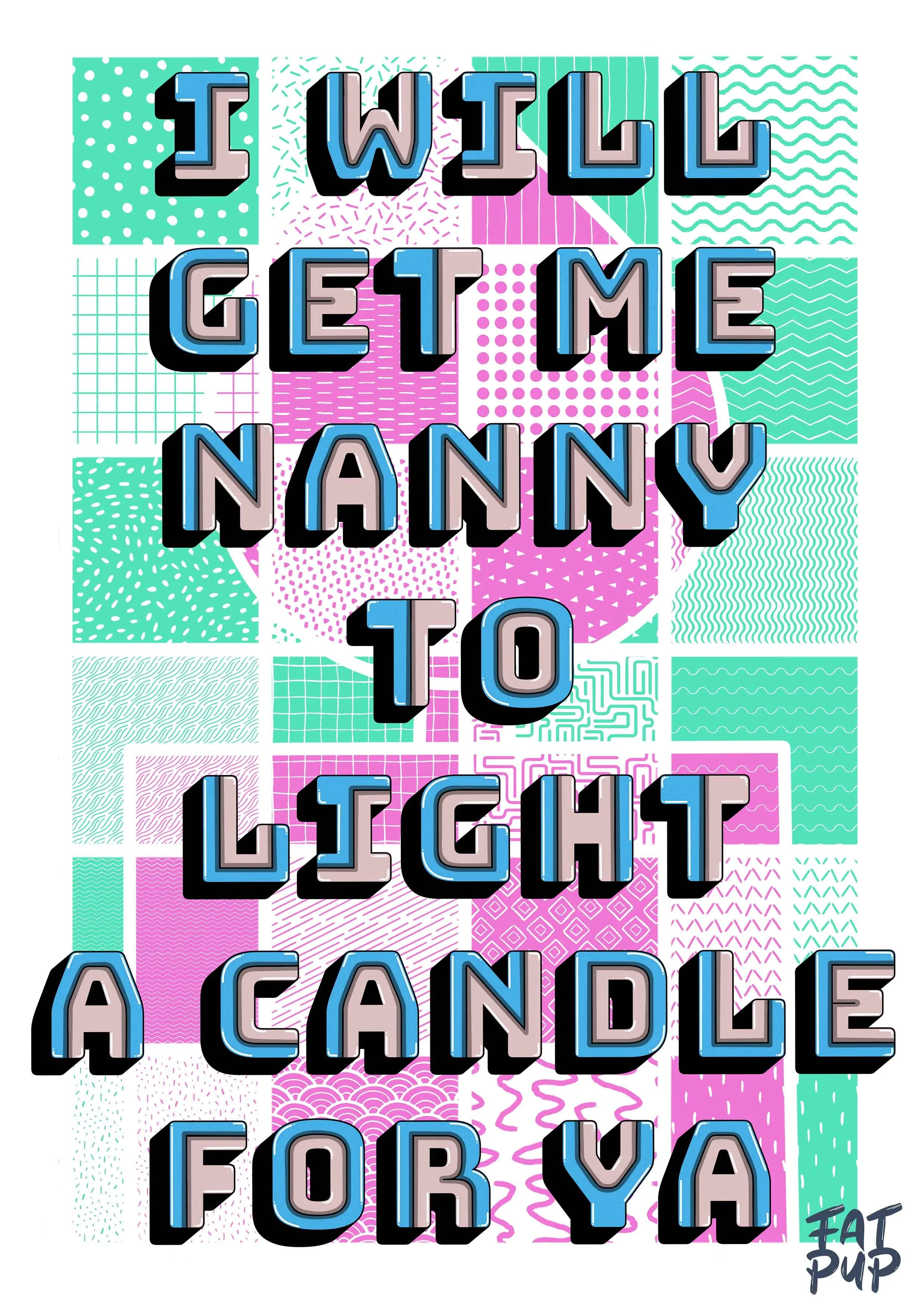 I Will Get My Nanny To Light A Candle For You