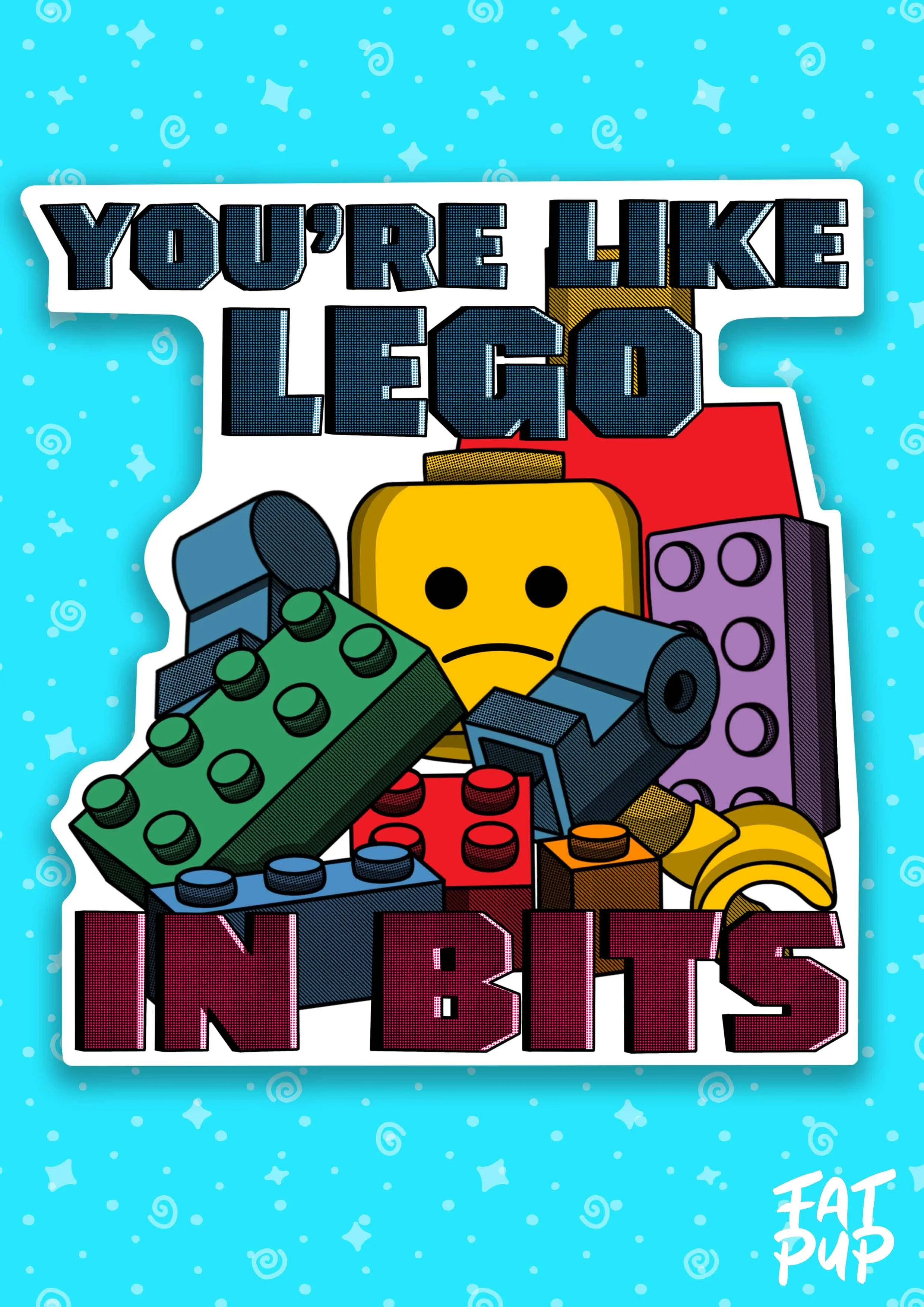 Your Like Lego In Bits