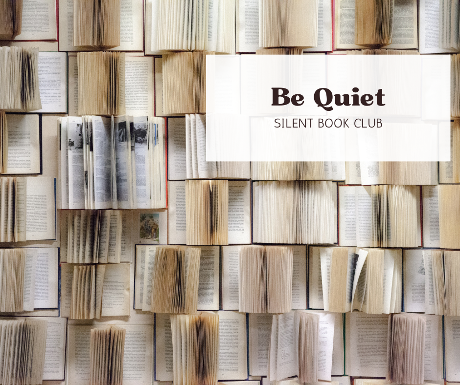 BE QUIET: SILENT BOOK CLUB