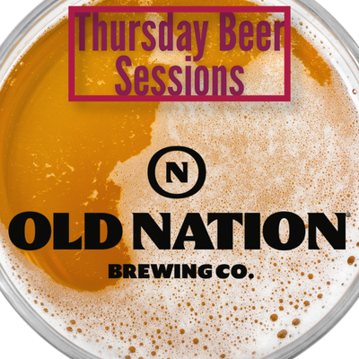 Thursday Beer Sessions - Old Nation 