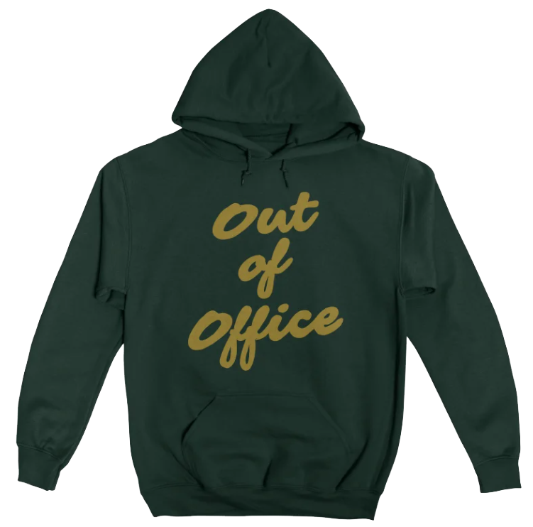 A dark green hoodie with the words 'Out of Office' written in gold, bold, cursive font on the front.