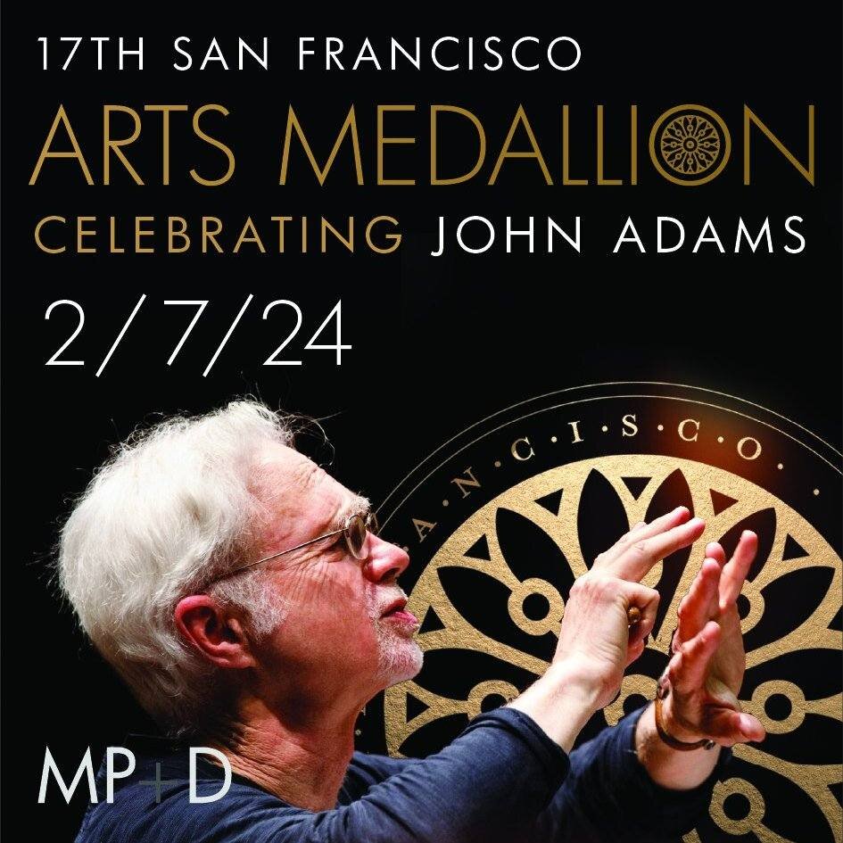 ✨ You're Invited ✨

Join us for the 17th San Francisco Arts Medallion as we celebrate the extraordinary John Adams!

With his unparalleled talent and unwavering commitment, Pulitzer and Grammy award-winning composer, conductor, author and mentor John