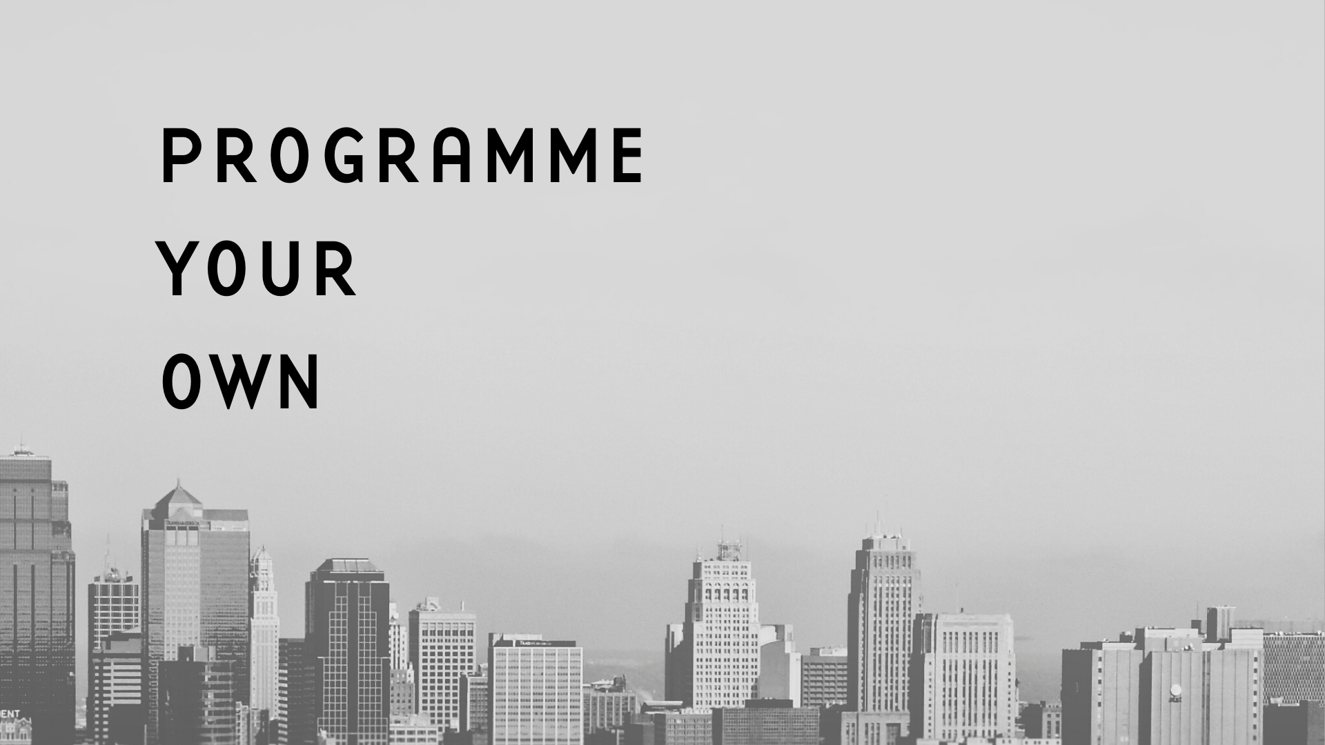 Programme Your Own