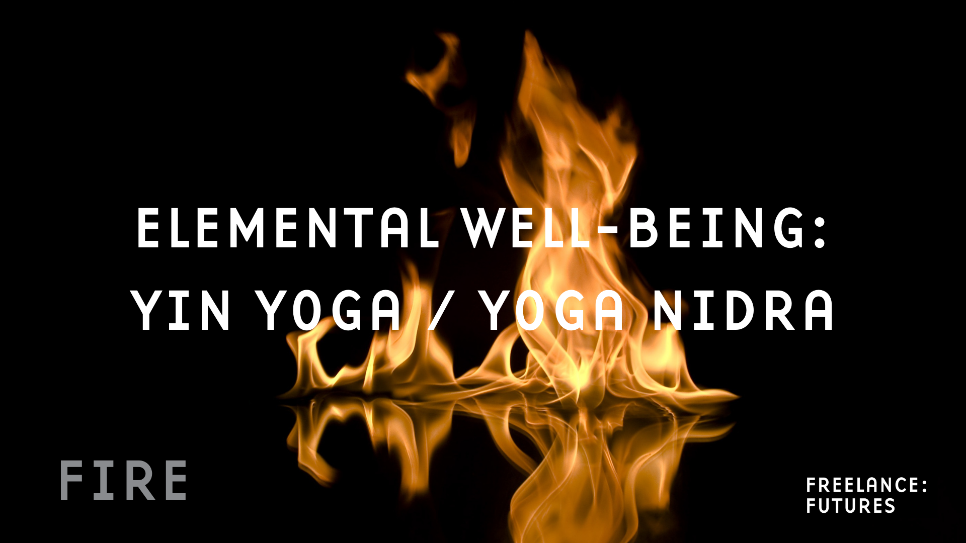 WATCH: Elemental Well-Being - Yin Yoga & Yoga Nidra — Freelance