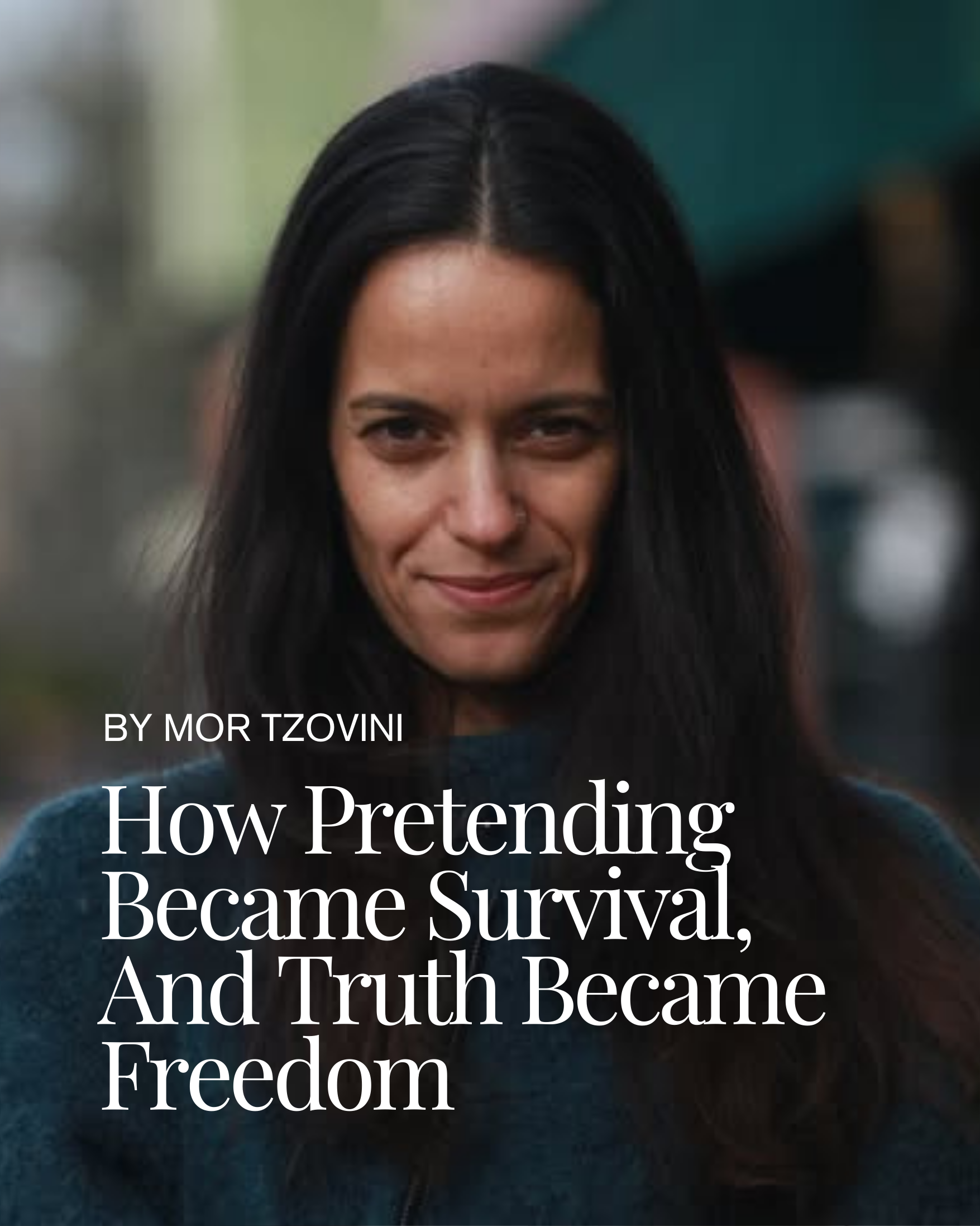 How Pretending Became Survival, And Truth Became Freedom