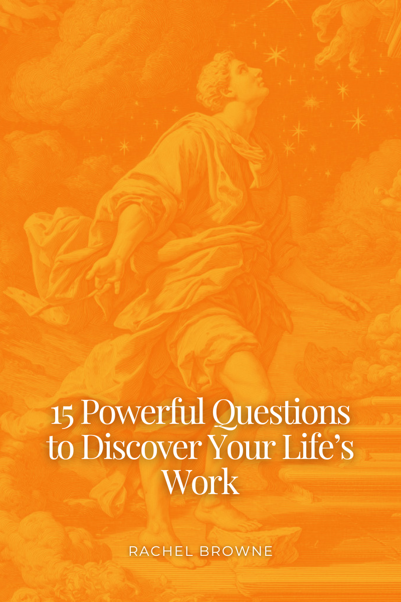 15 Powerful Questions to Discover Your Life’s Work