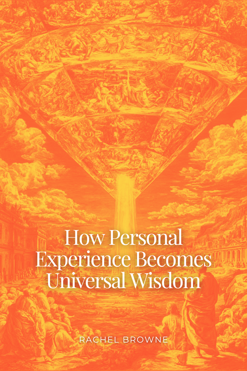 How Personal Experience Becomes Universal Wisdom