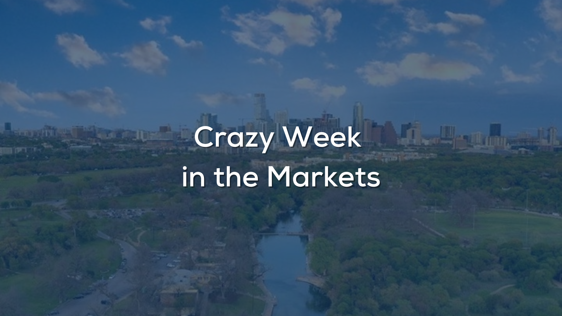 Crazy Week in the Markets