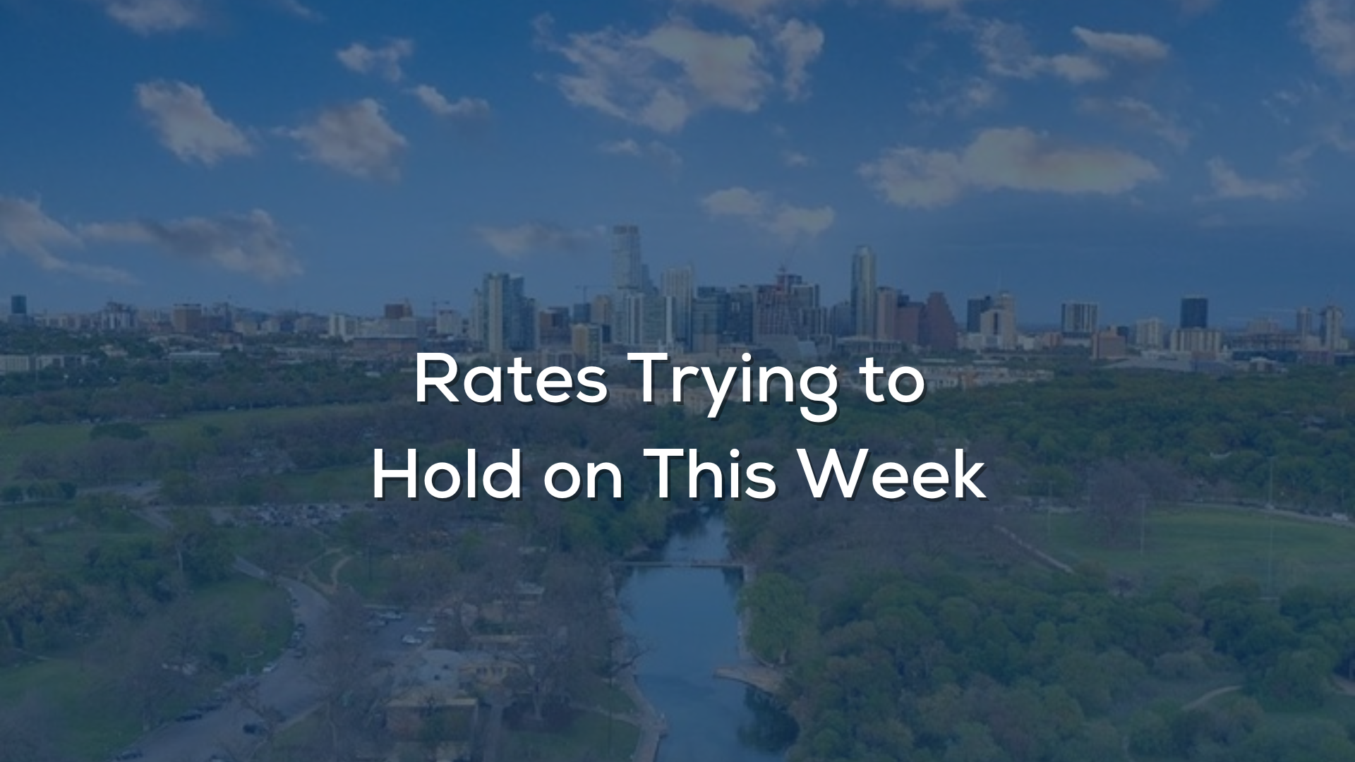 Rates Trying to Hold on This Week