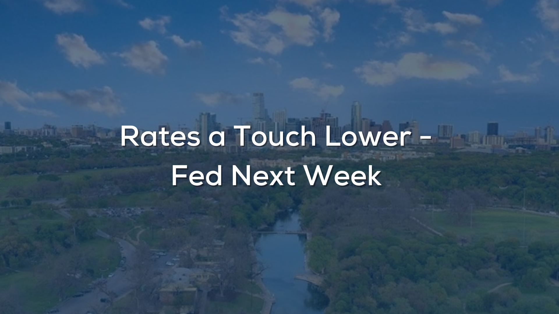 Rates a Touch Lower - Fed Next Week