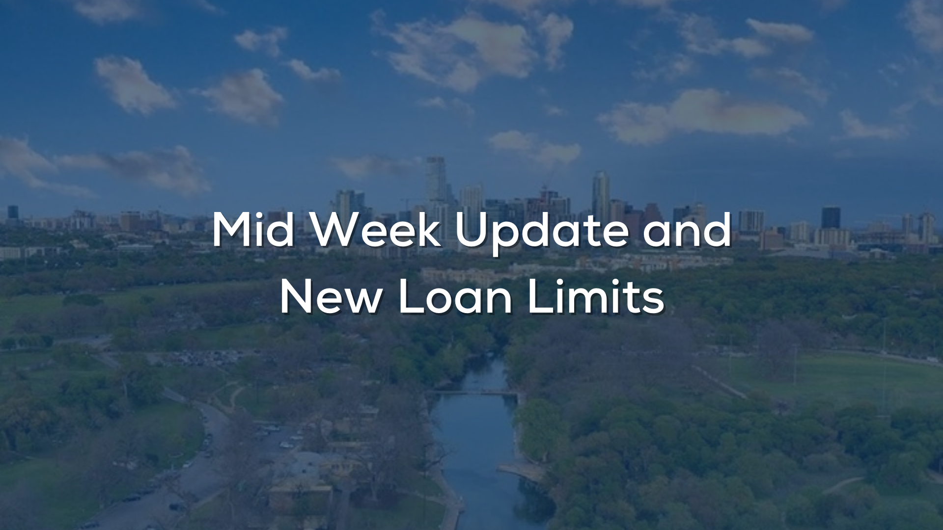 Mid Week Update and New Loan Limits