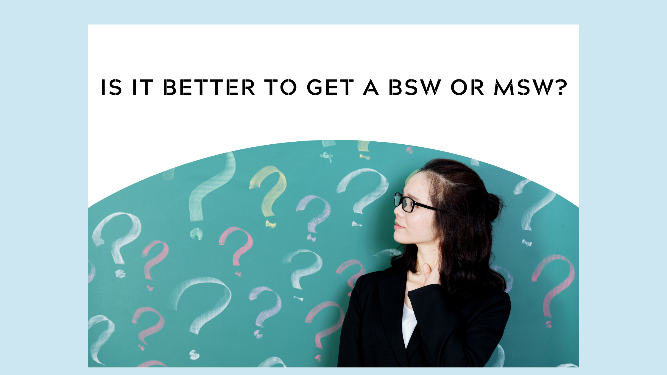 Is it Better to Get a BSW or An MSW?