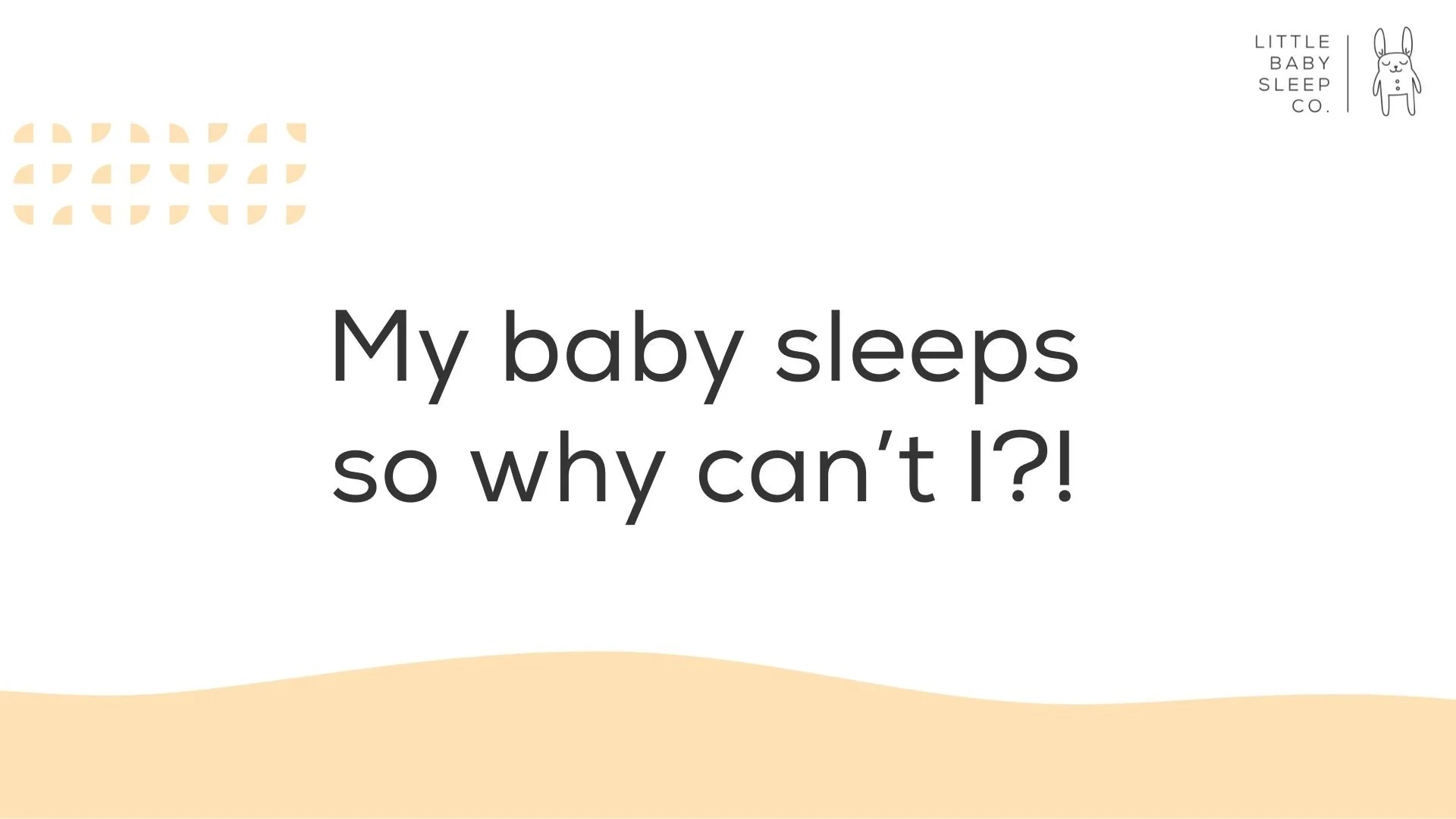 My Baby Sleeps… So Why Can’t I?!