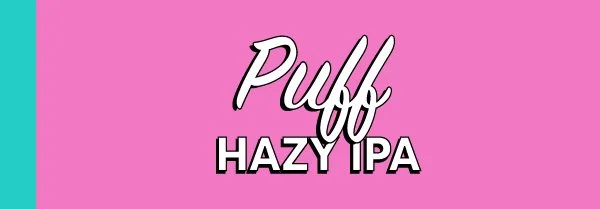 Puff - Hazy IPA - Whats Pouring Sign.jpg