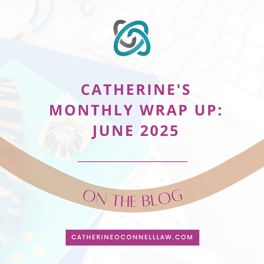 Catherine’s Monthly Wrap Up - June 2025