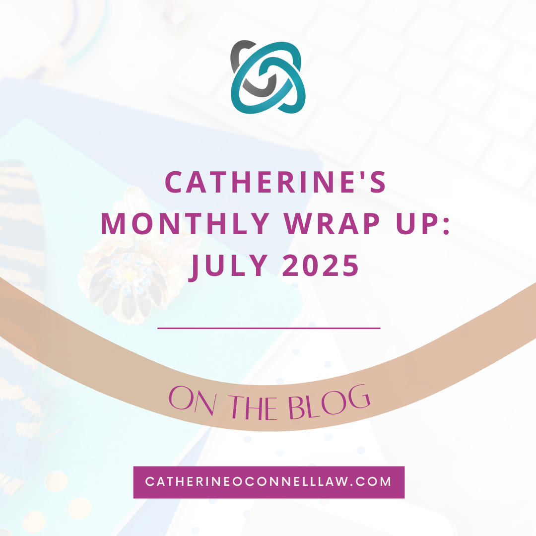 Catherine’s Monthly Wrap Up - July 2025