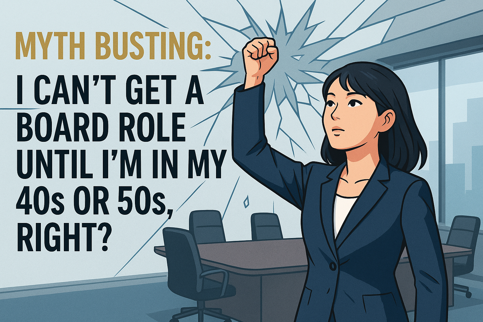 Myth Busting: “I Can’t Get a Board Role Until I’m in My 40s or 50s, Right?”