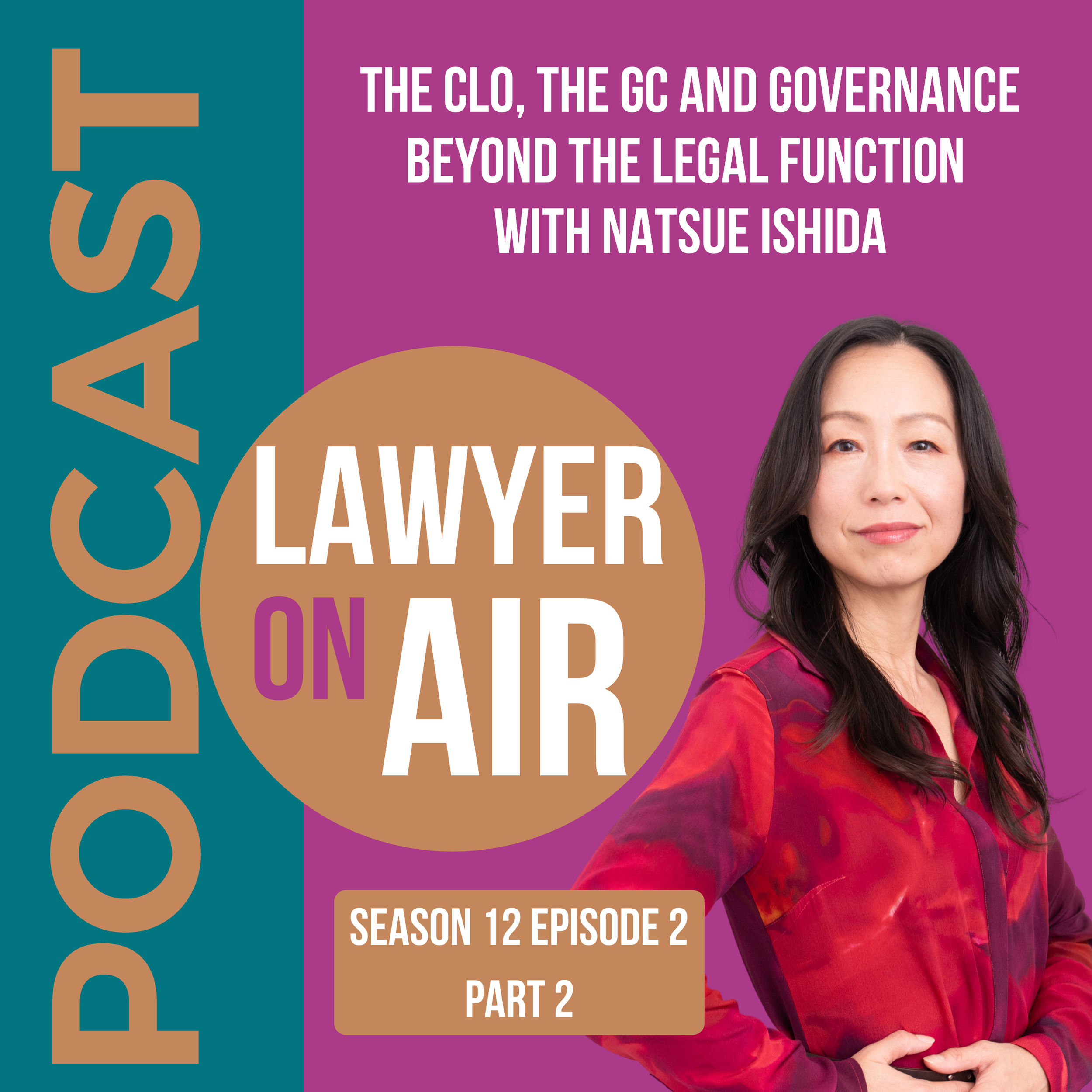 Part 2: The CLO, the GC and Governance Beyond the Legal Function with Natsue Ishida
