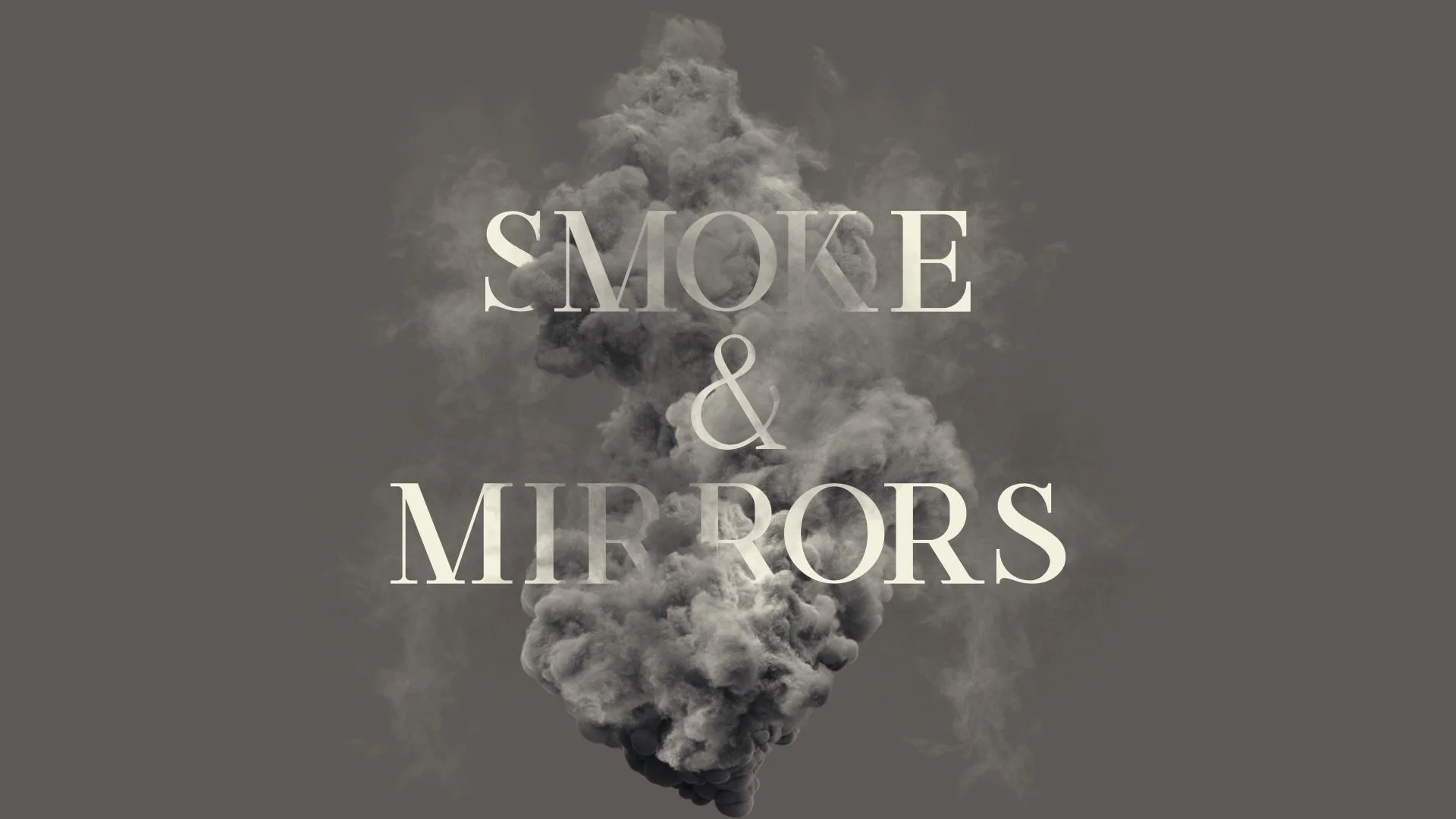 Smoke &amp; Mirrors Week 5