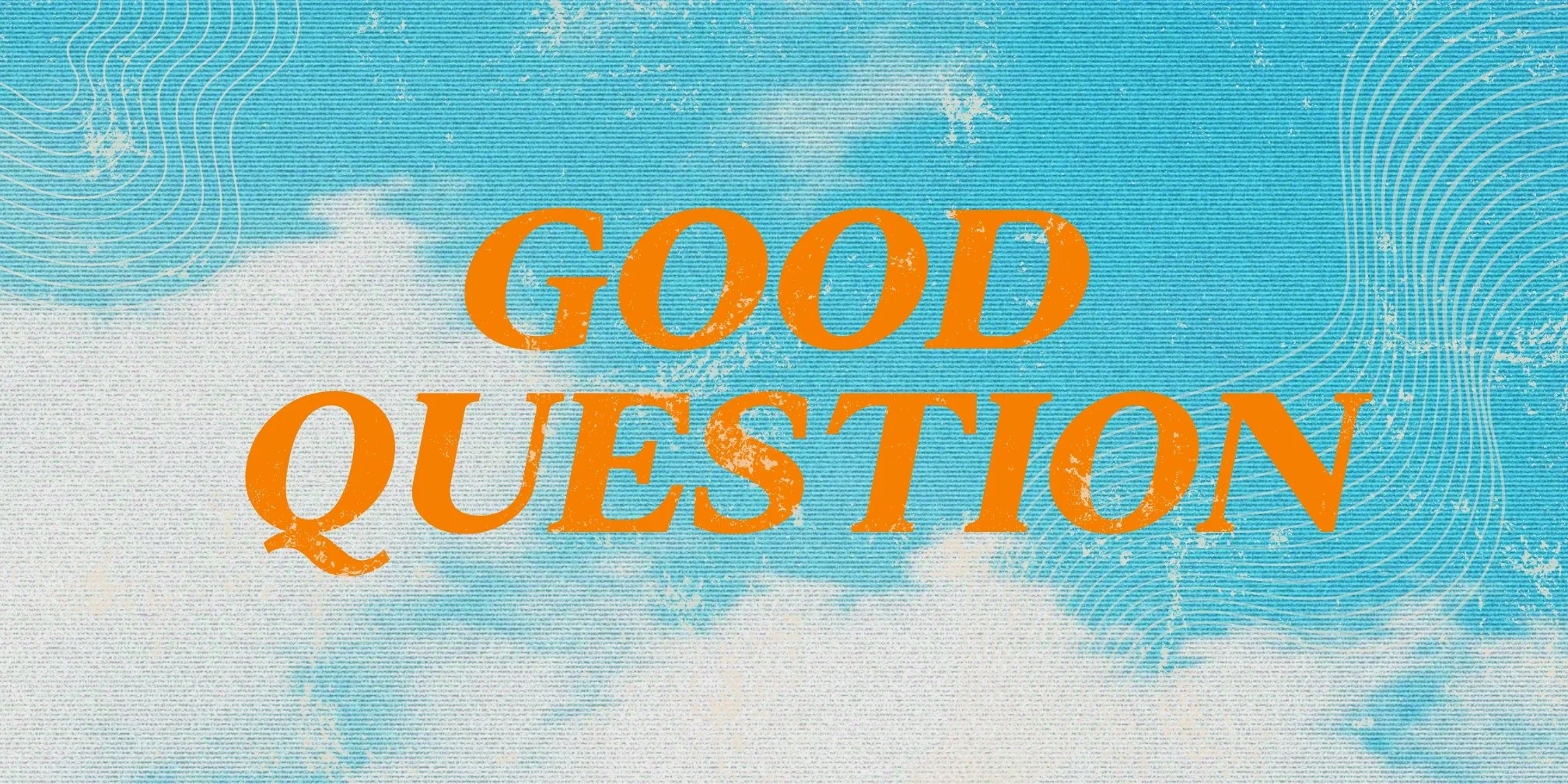 Good Question Week 5