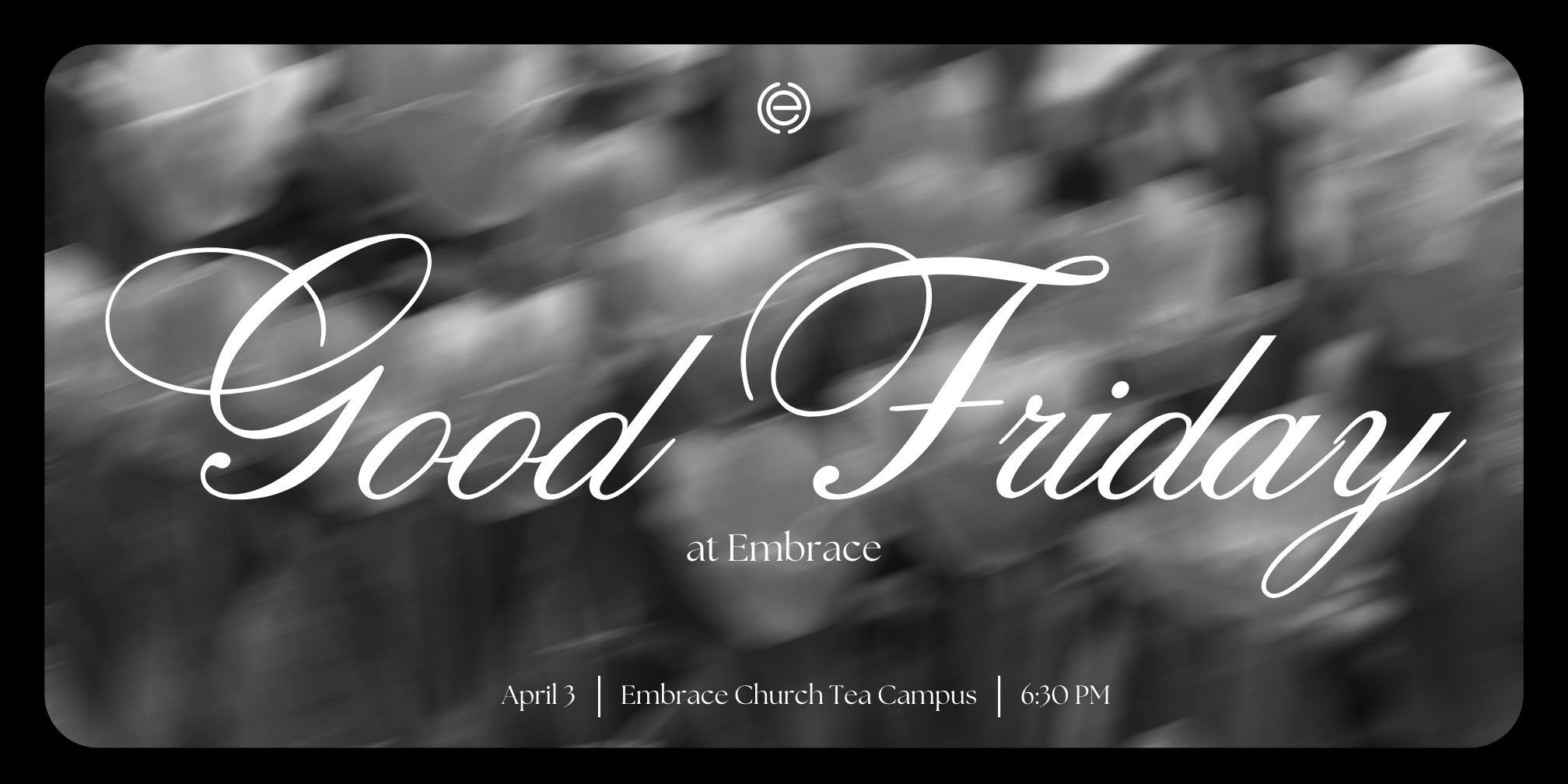 Good Friday at Embrace