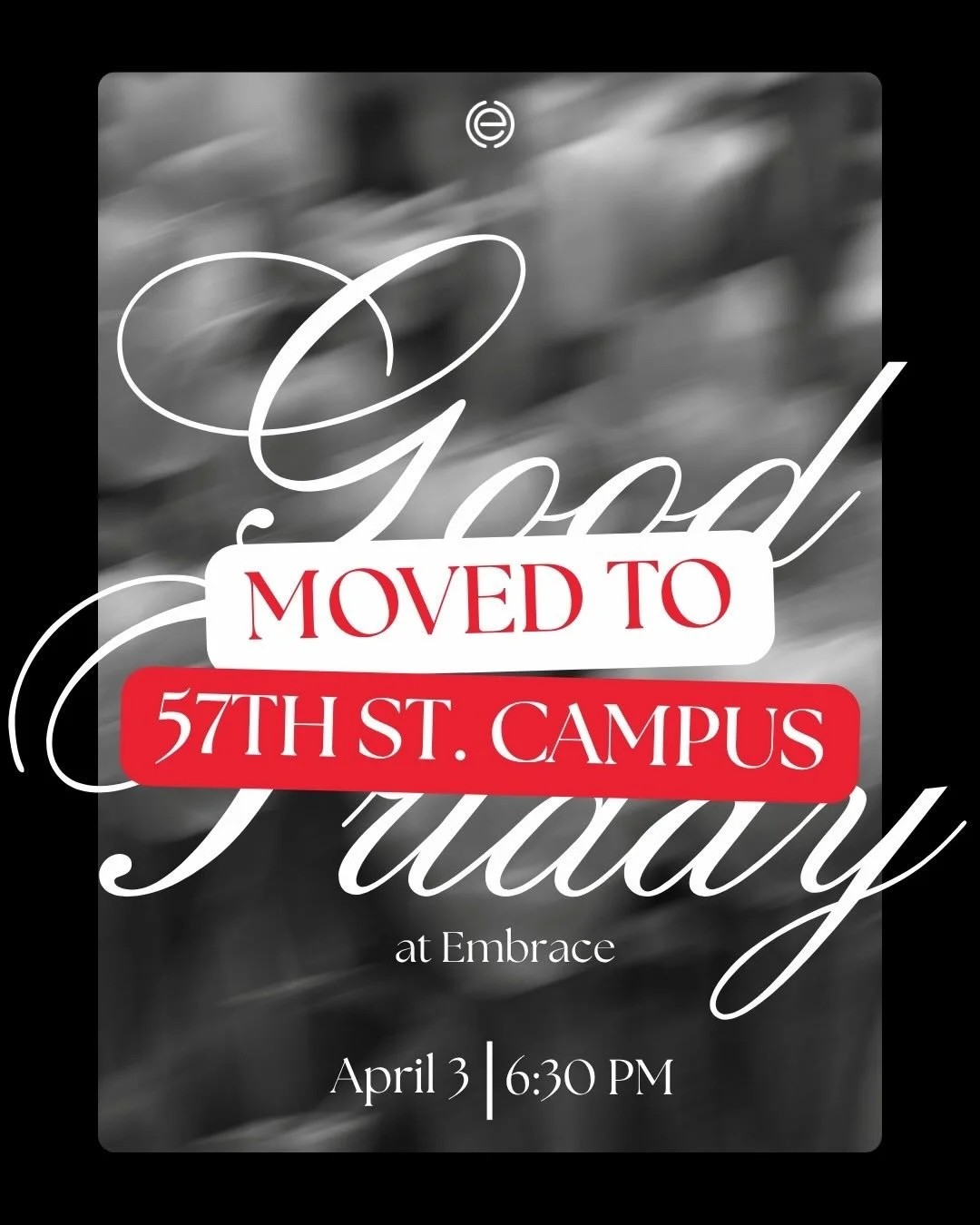 Because of the amazing response, we&rsquo;re moving our Good Friday service to the 57th Street Campus to make room for more people!

Join us this Friday at 6:30 pm (doors open at 6 pm). See you there!