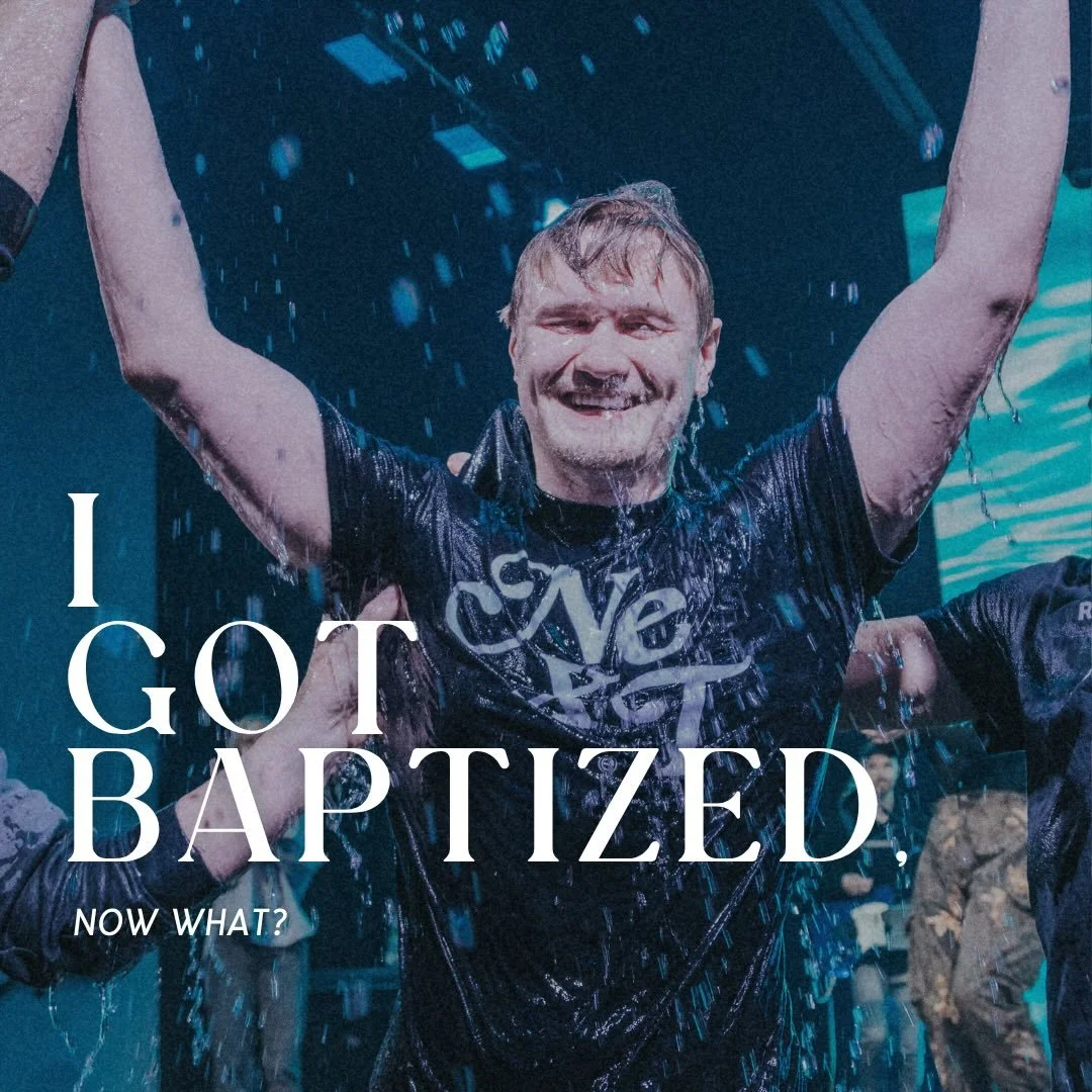 I GOT BAPTIZED... now what?

If you got baptized yesterday, that is AMAZING! We want to come alongside you. Here are some helpful next steps you can take in your relationship with Jesus.