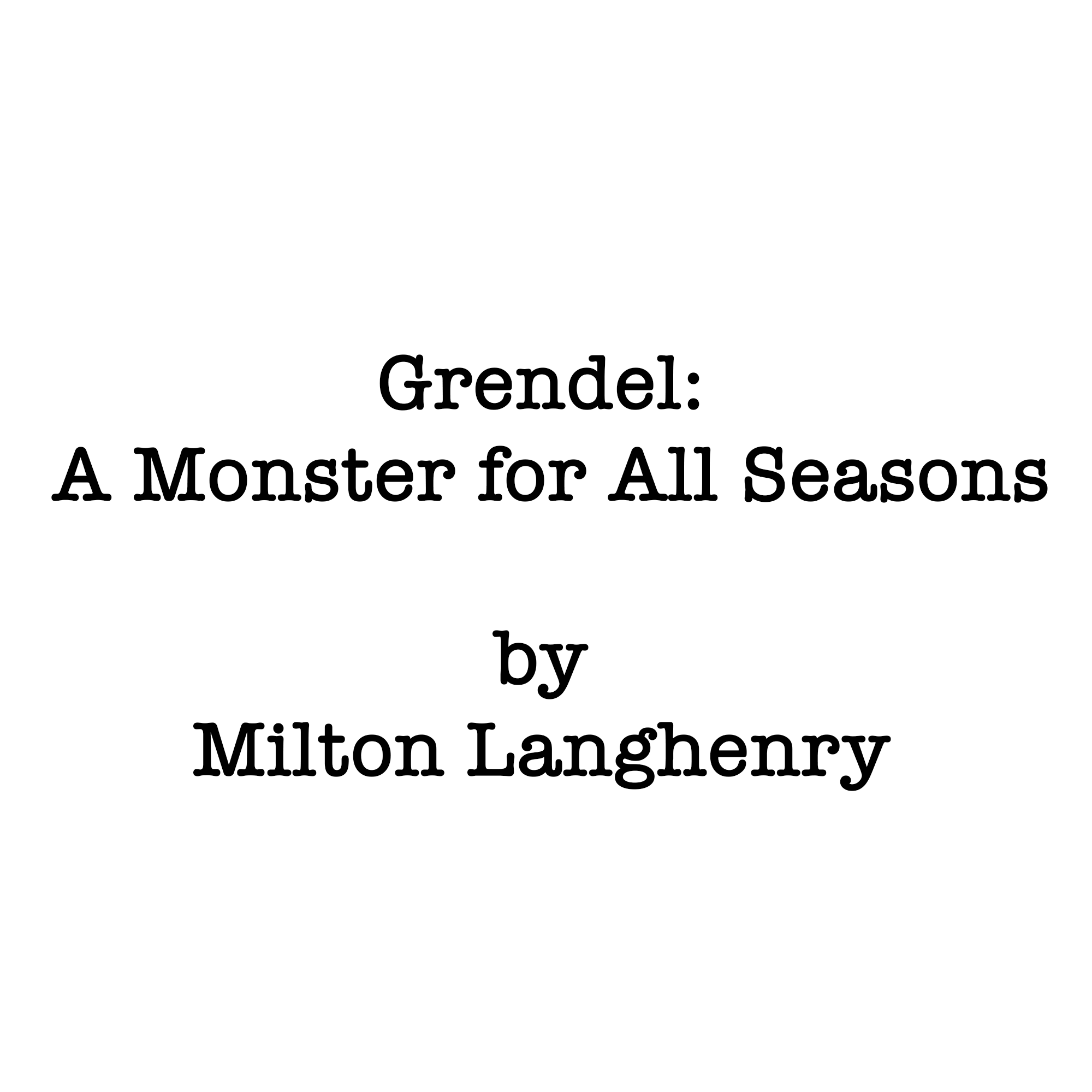 Milton Langhenry | Grendel: A Monster for All Seasons