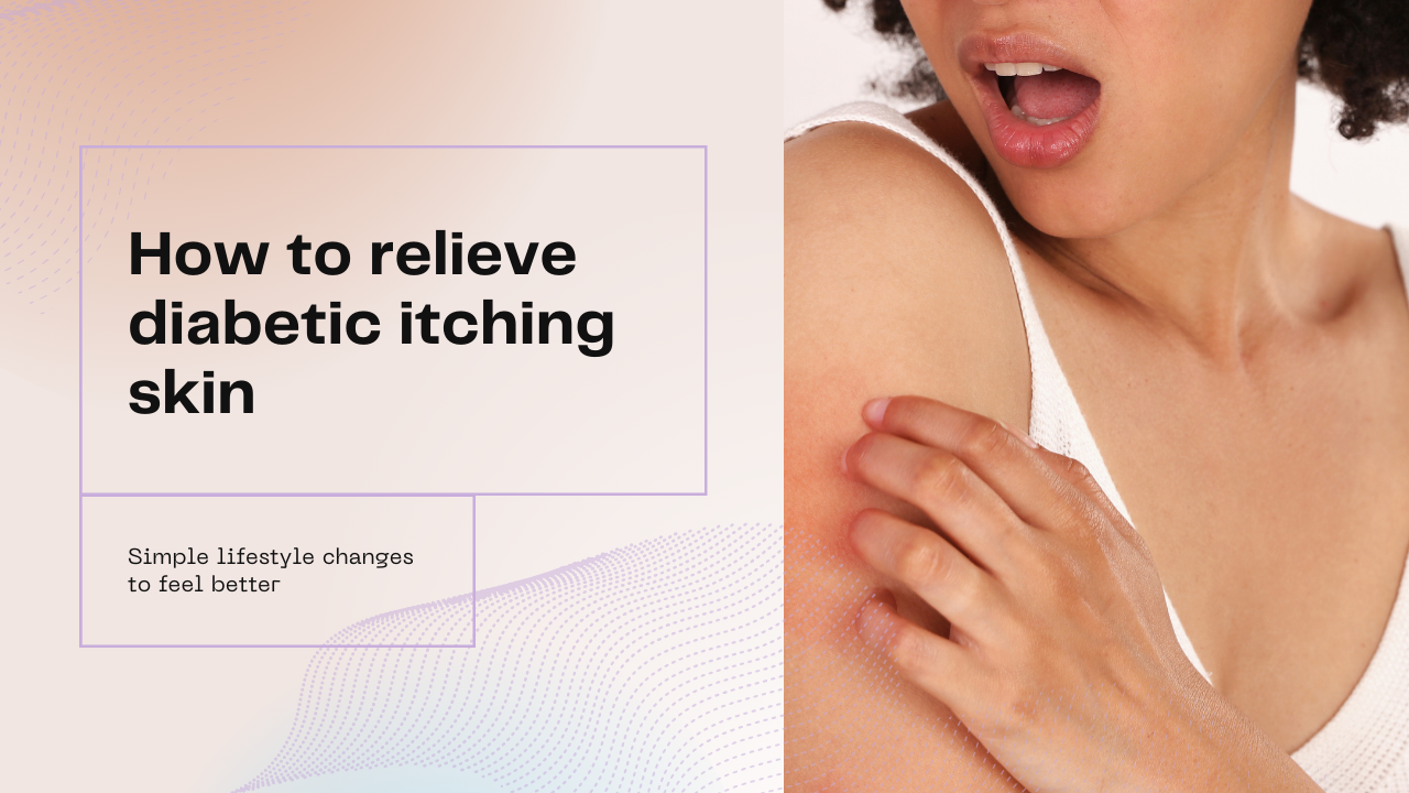 How to Relieve Diabetic Itching skin with Lifestyle Changes — Lifestyle