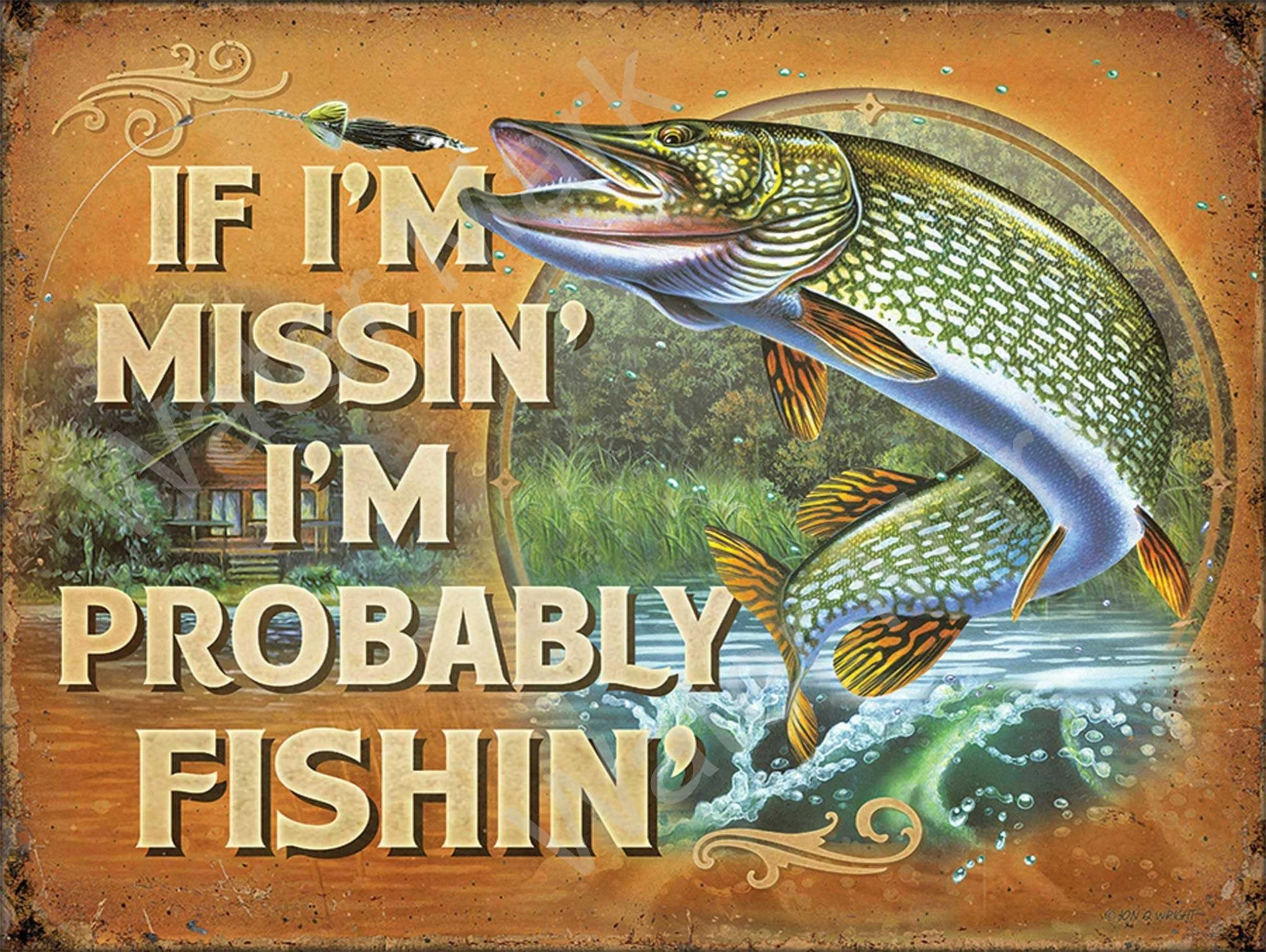 If Im missing Im probably fishin.jpg