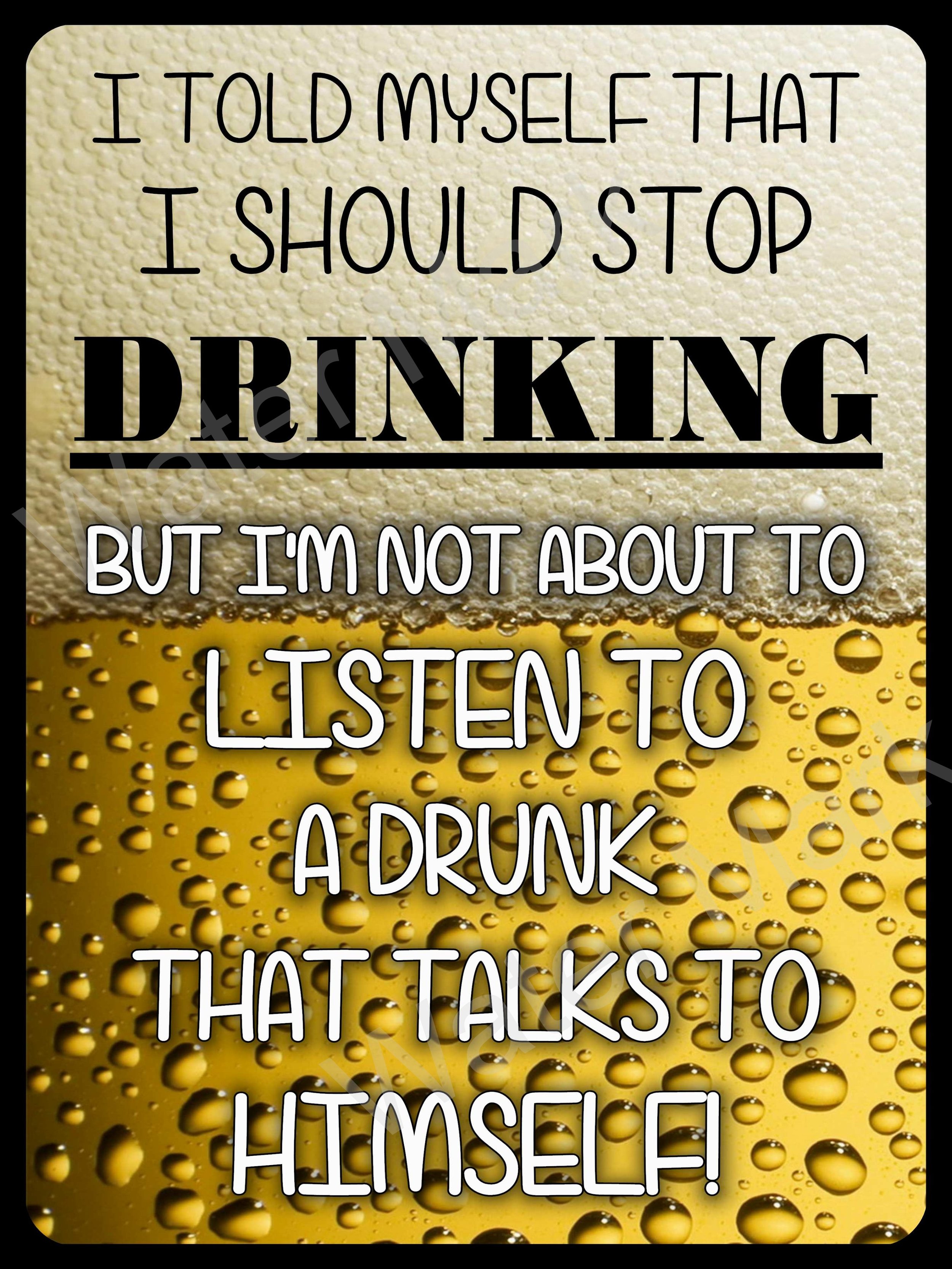 I told myself I should stop drinking sign 9''x12'' Vintage Alum, tin, Metal sign.