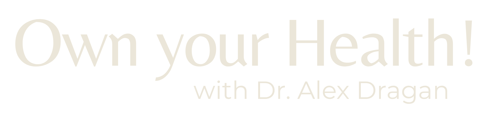Text that reads "Own your Health! with Dr. Alex Dragan"