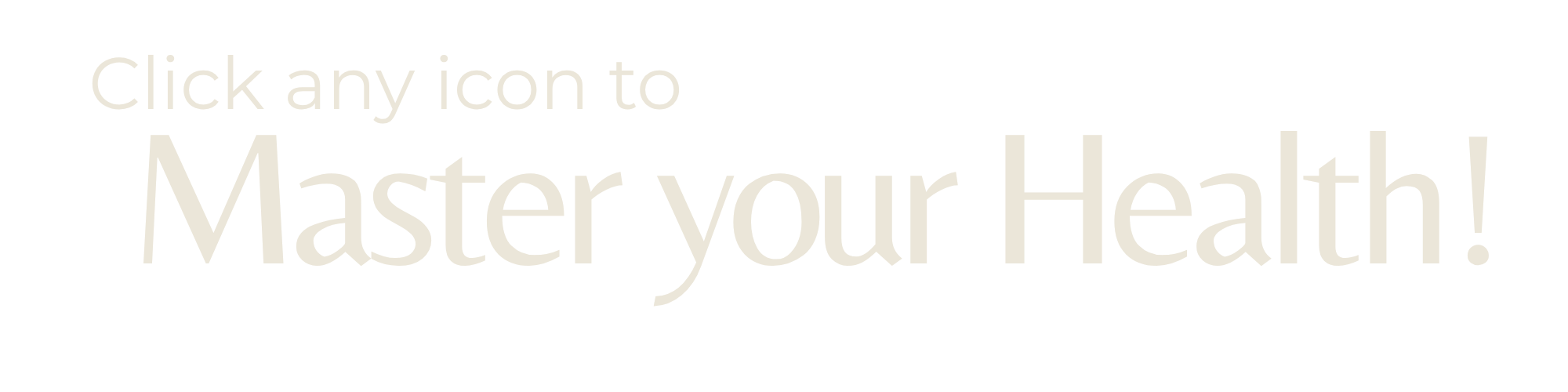 Text on a black background that says 'Click any icon to Master your Health!'