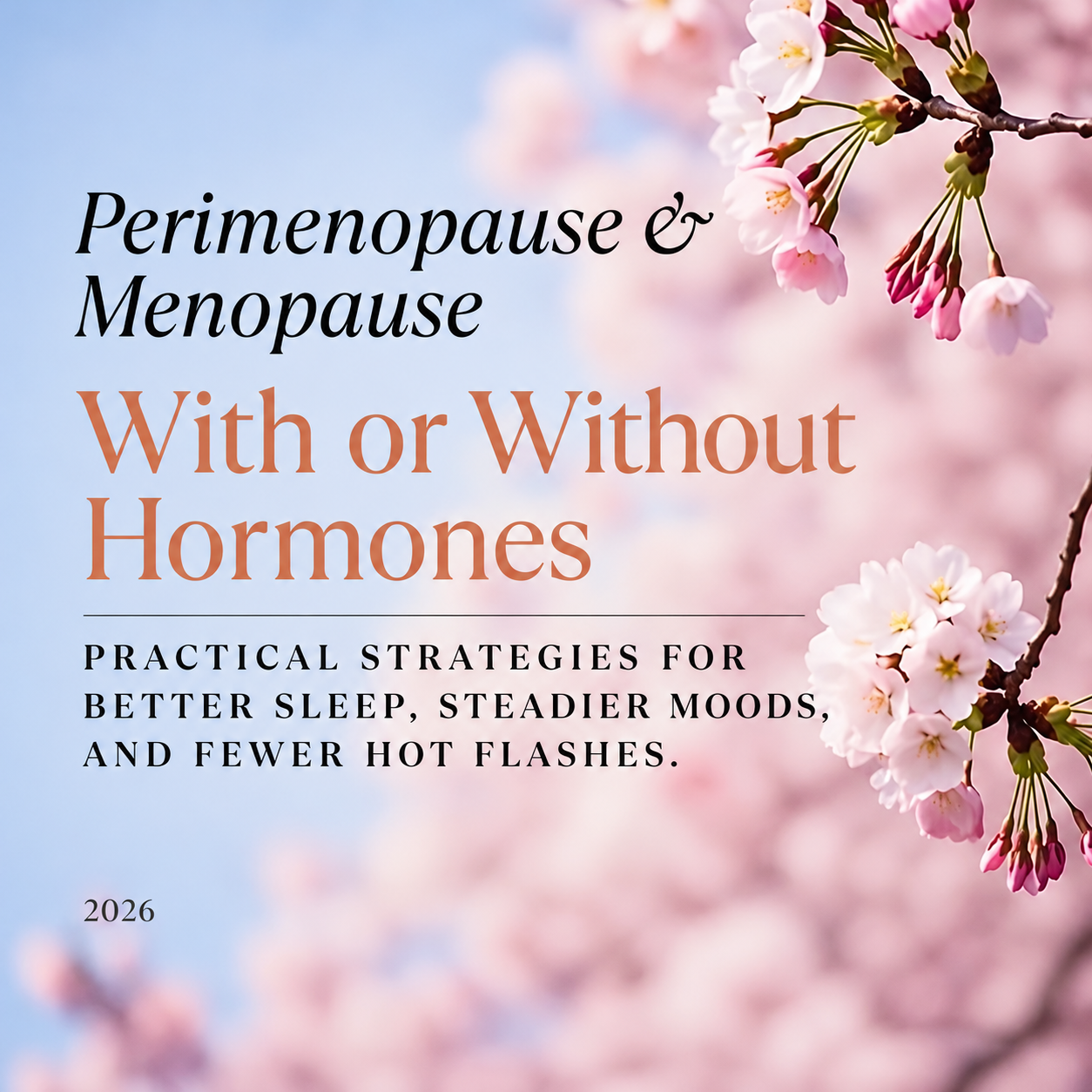 Perimenopause &amp; Menopause with or Without Hormones 